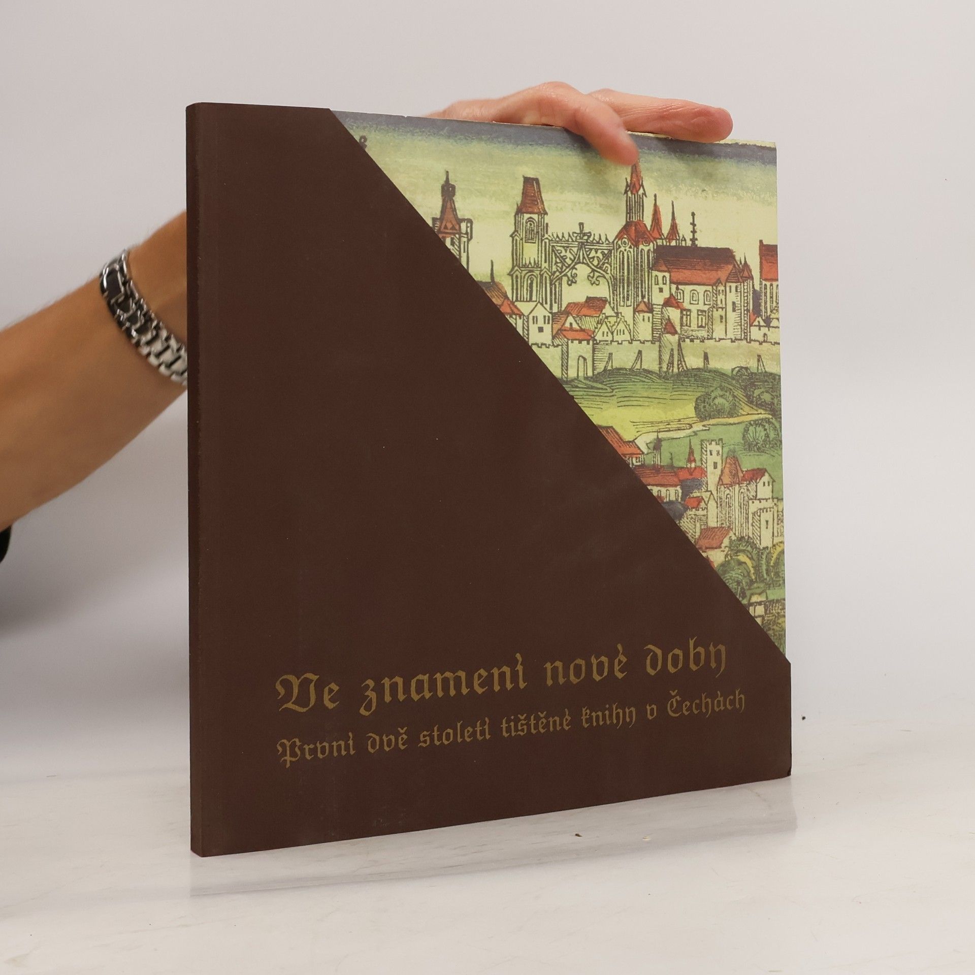 Julius Hůlek Ve znamení nové doby : první dvě století tištěné knihy v Čechách