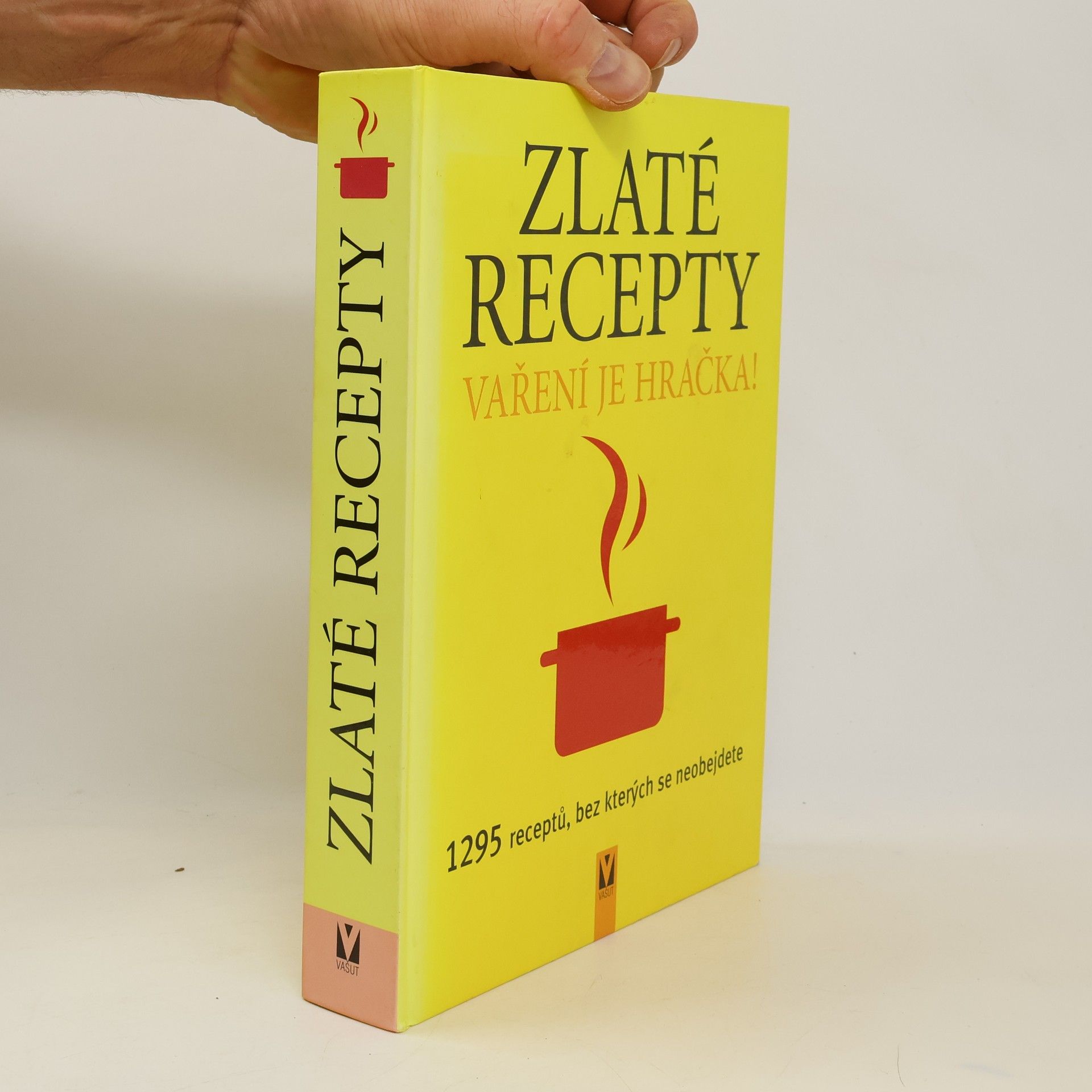 kolektiv Zlaté recepty : vaření je hračka! : 1295 receptů, bez kterých se neobejdete Vaření je hračka