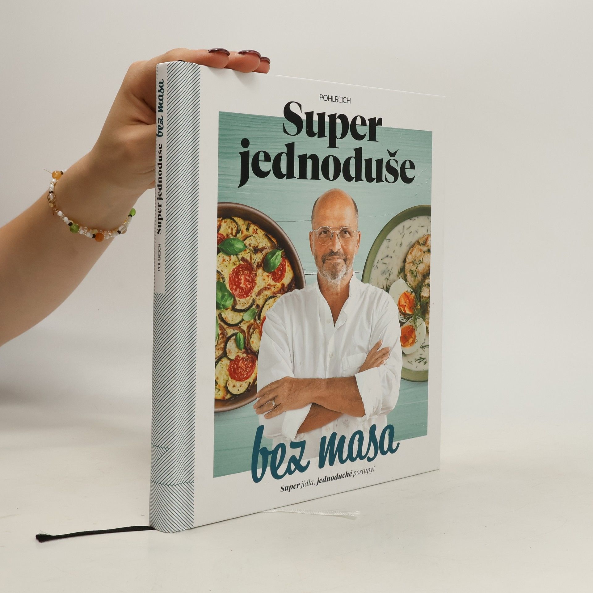 Zdeněk Pohlreich Super jednoduše bez masa : super jídla, jednoduché postupy!