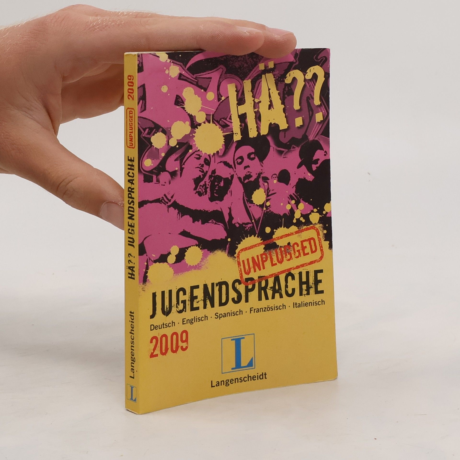 Autorenkollektiv HÄ?? Jugendsprache unplugged 2009. Deutsch-Englisch-Spanisch-Französisch-Italienisch