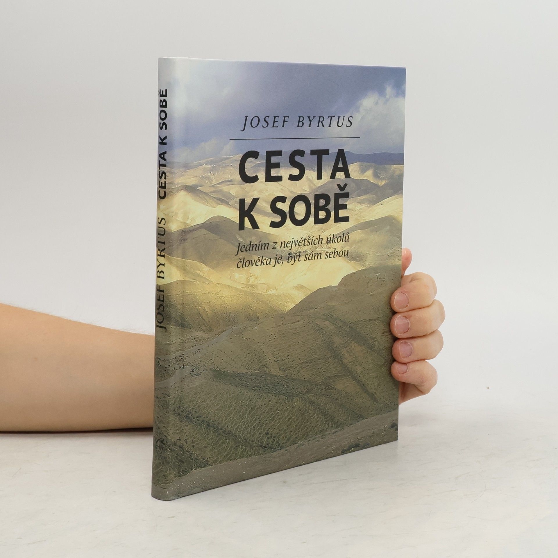 Josef Byrtus Cesta k sobě. Jedním z největších úkolů člověka je být sám sebou