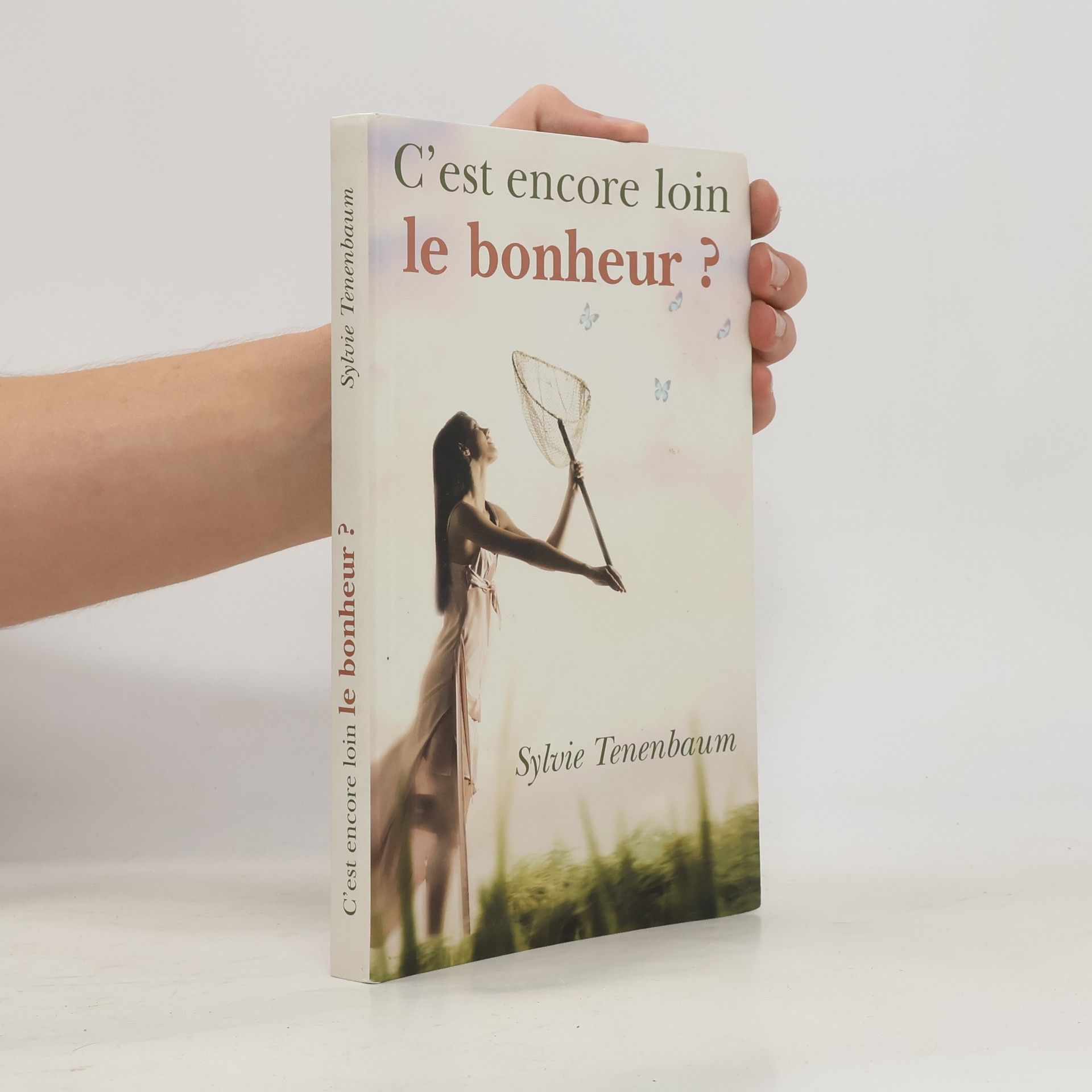 Sylvie Tenenbaum C'est encore loin le bonheur ?