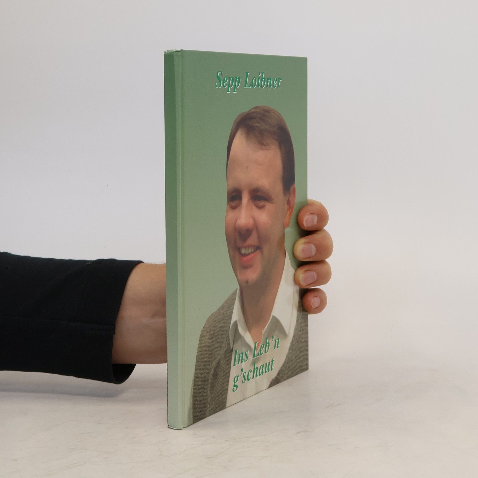 Sepp Loibner Ins Leb'n g'schaut