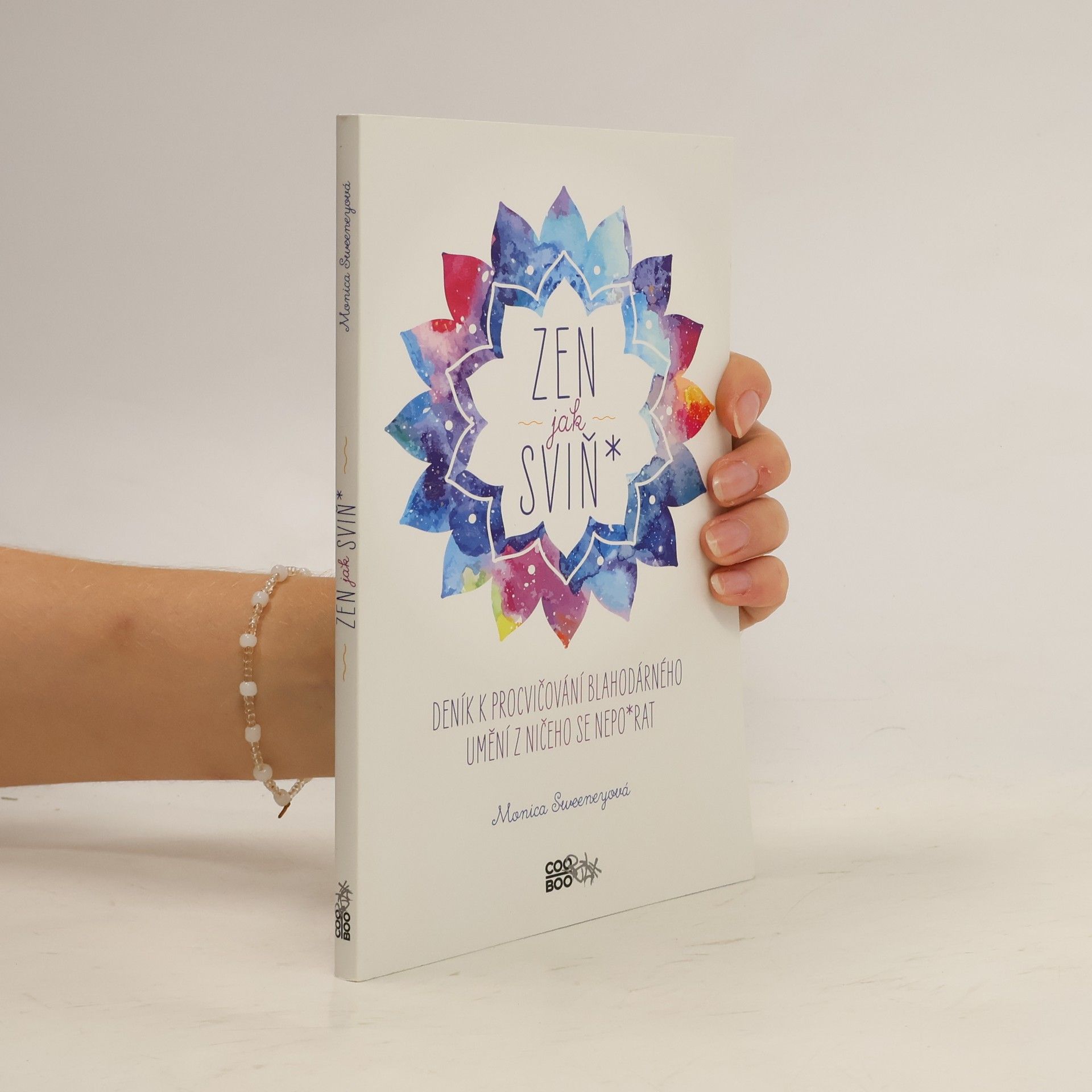 Monica Sweeney Zen jak sviň* : deník k procvičování blahodárného umění z ničeho se nepo*rat