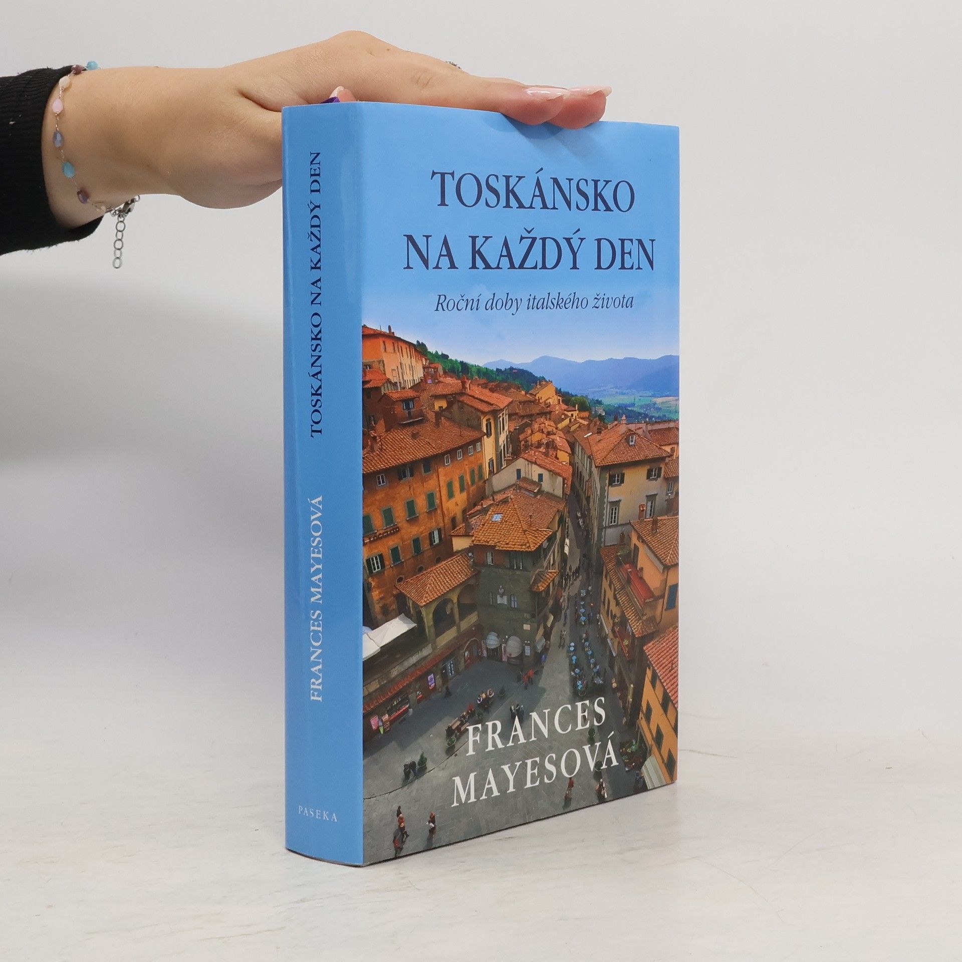 Frances Mayes Toskánsko na každý den: Roční doby italského života