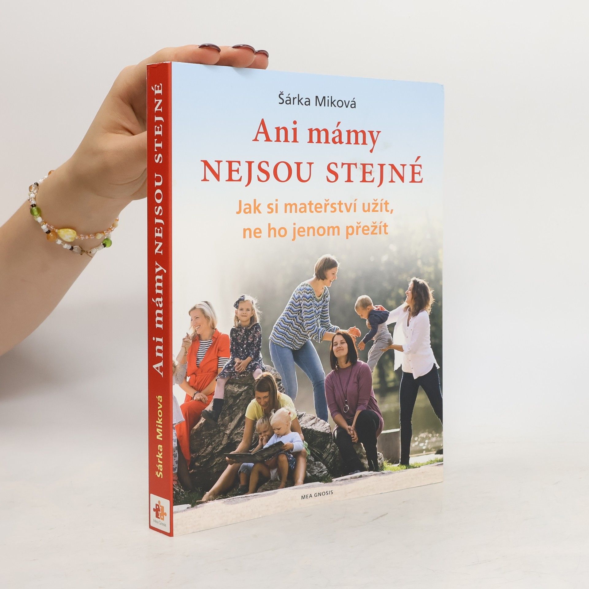 Šárka Miková Ani mámy nejsou stejné. Jak si mateřství užít, ne ho jenom přežít