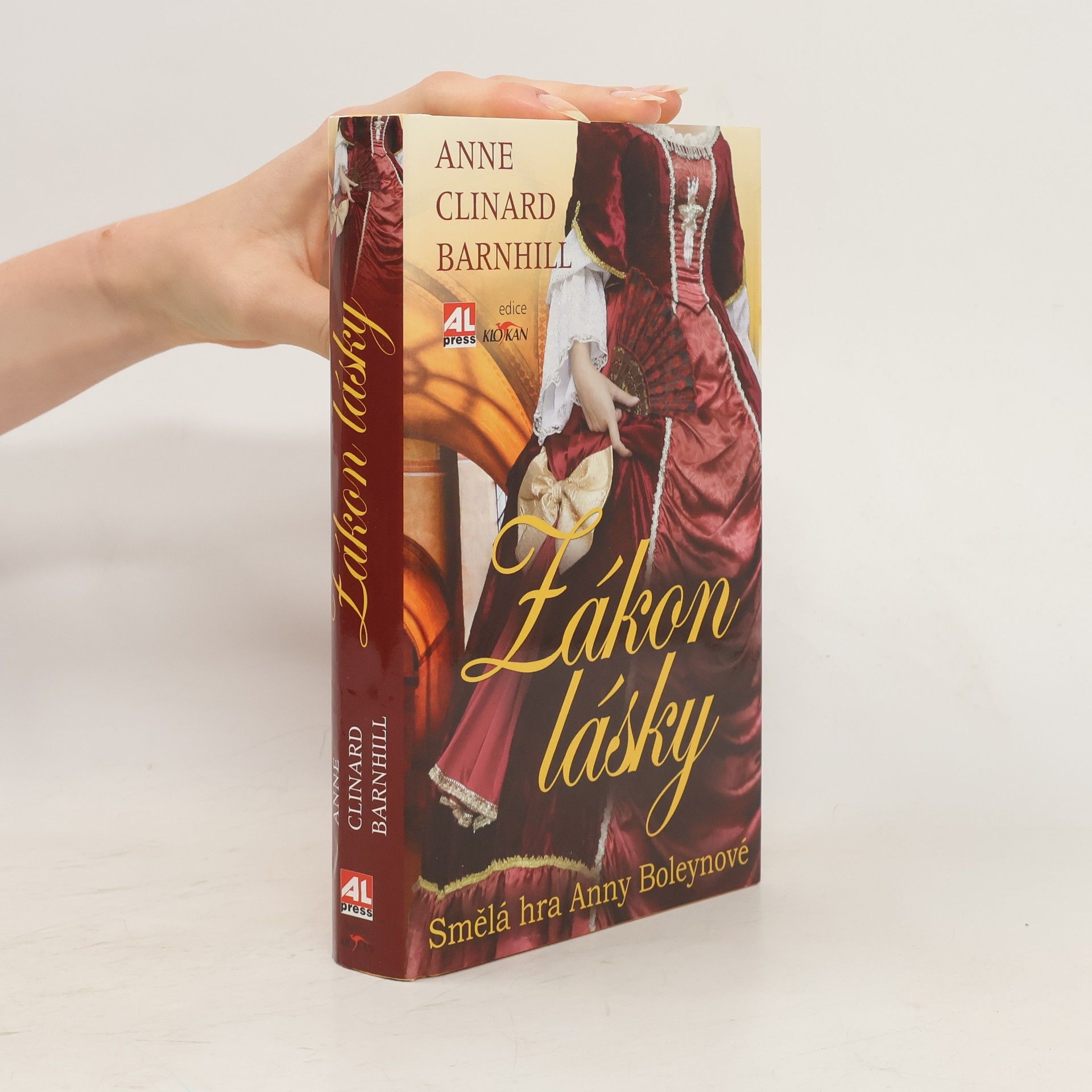 Anne Clinard Barnhill Zákon lásky. Smělá hra Anny Boleynové