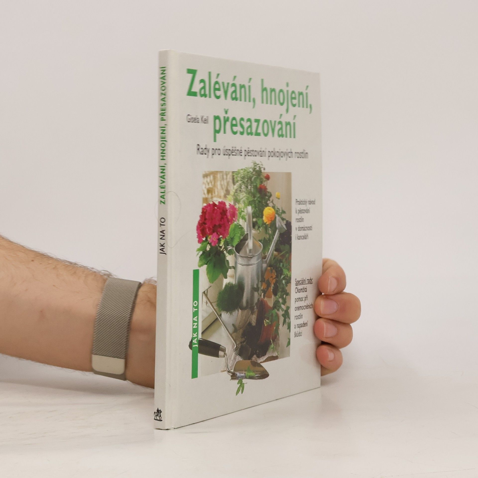 Keil Gisela Zalévání, hnojení, přesazování