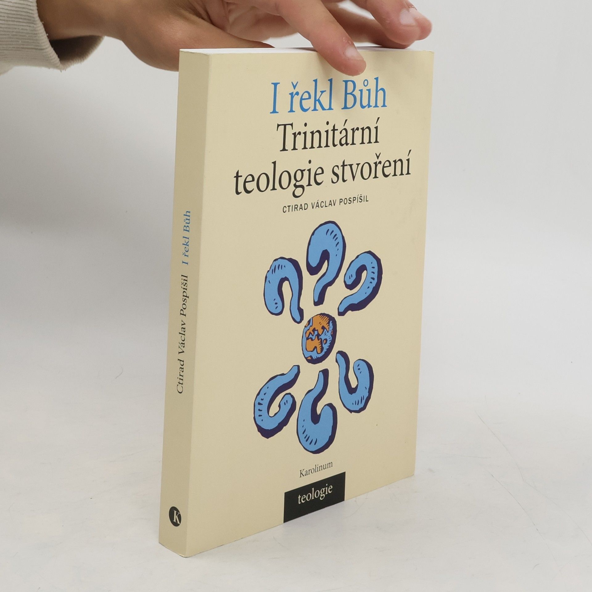 Ctirad Václav Pospíšil I řekl Bůh - Trinitární teologie stvoření