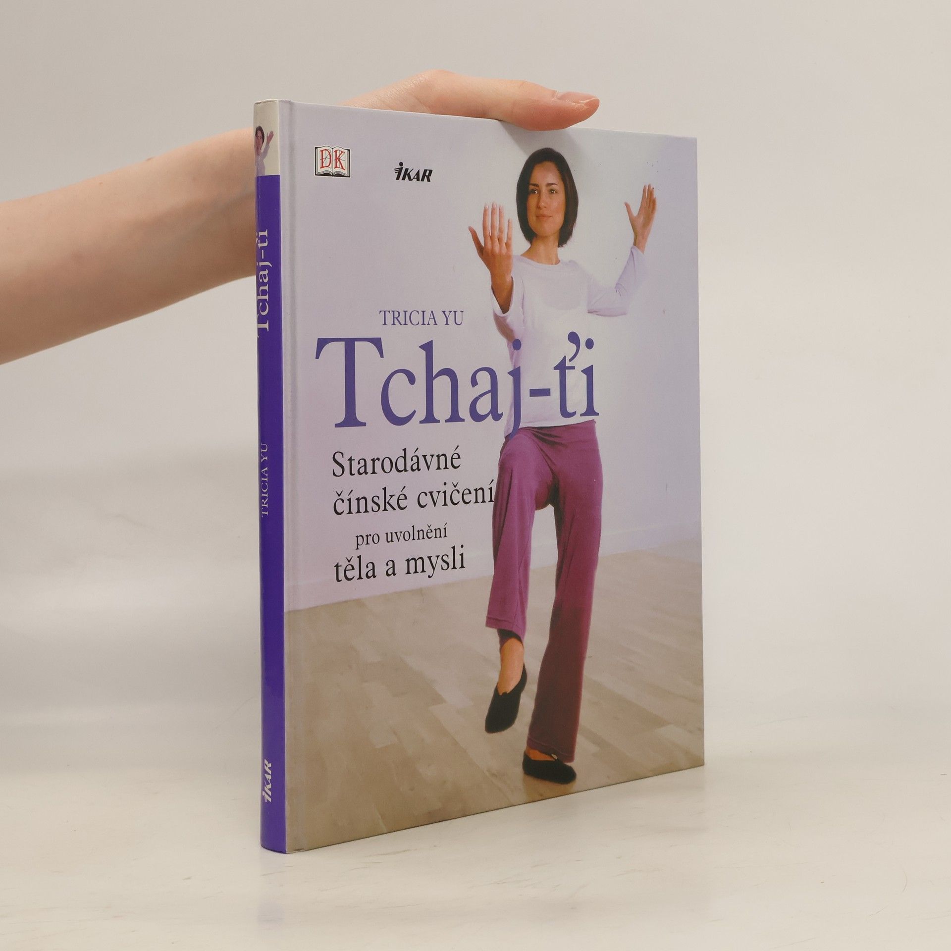 Tricia Yu Tchaj-ťi. Starodávné čínské cvičení pro uvolnění těla a mysli.