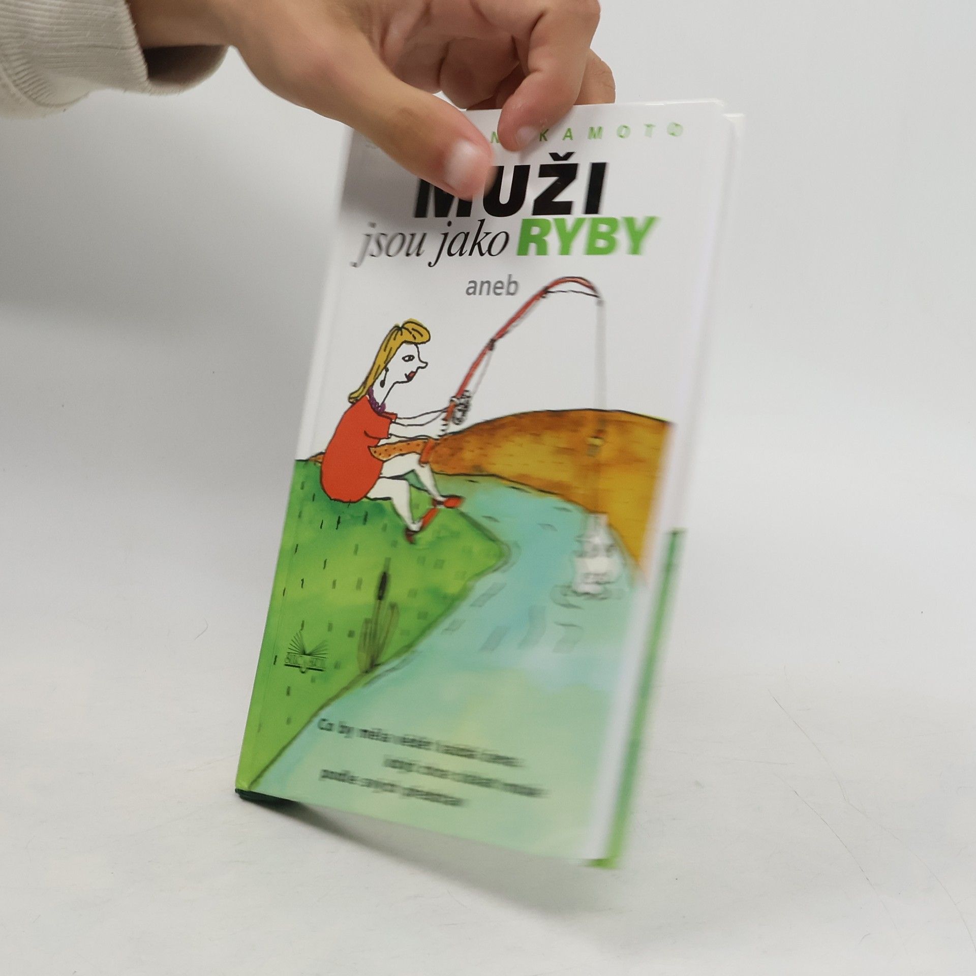 Steve Nakamoto Muži jsou jako ryby: Co by měla vědět každá žena, když chce získat muže podle svých představ
