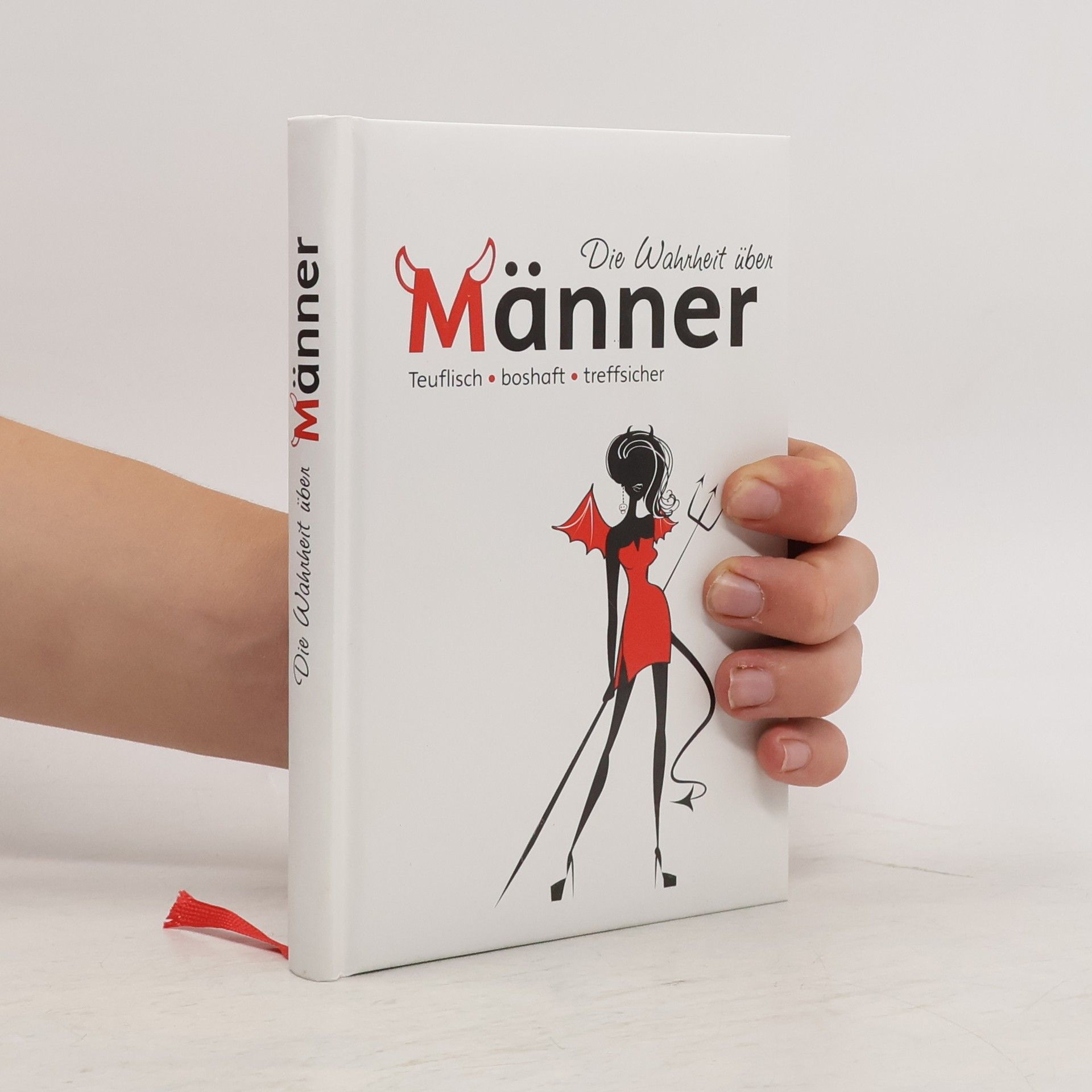 Kolektiv autorů Die Wahrheit über Männer: Teuflisch, boshaft, treffsicher