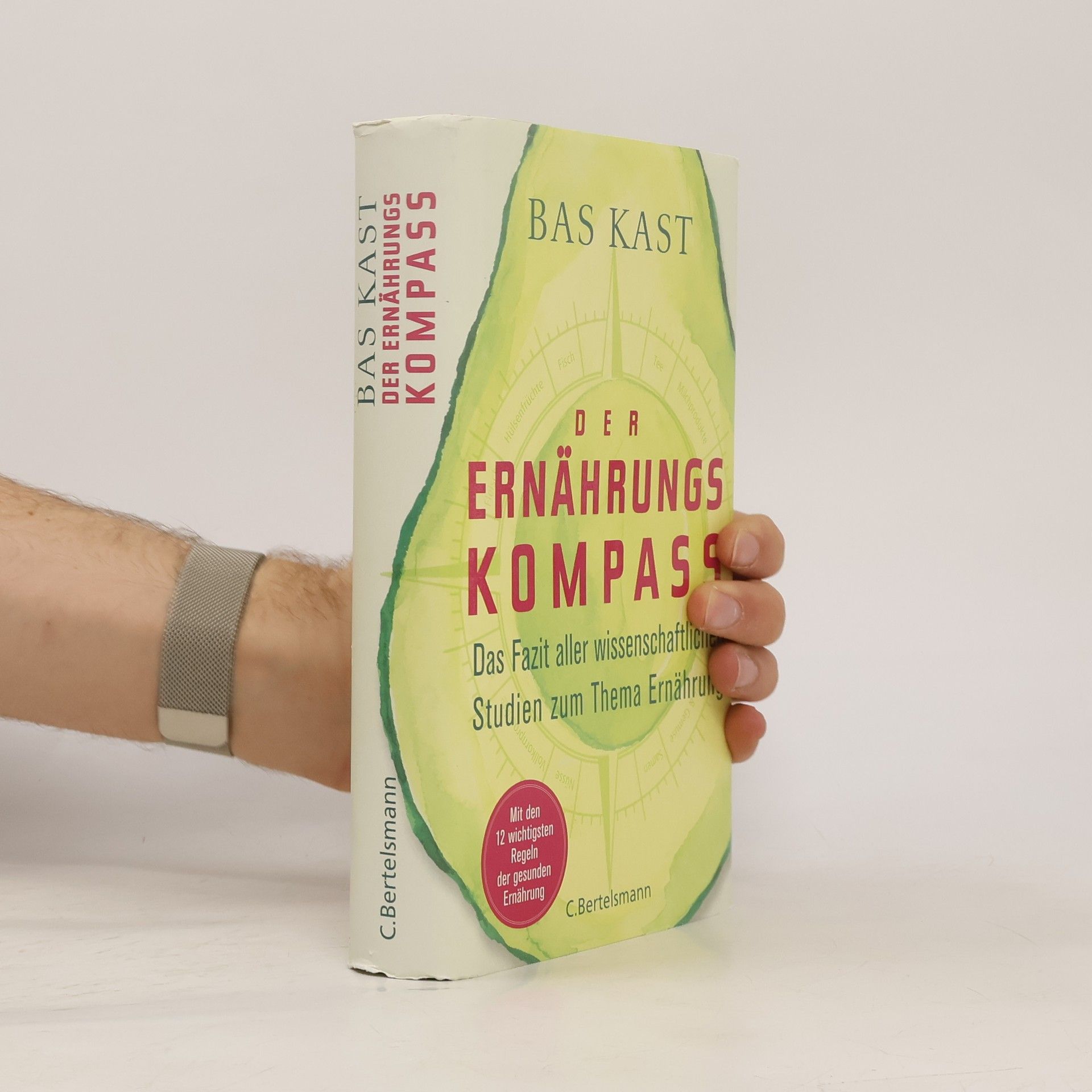 Bas Kast Der Ernährungskompass. Das Fazit aller wissenschaftlichen Studien zum Thema Ernährung