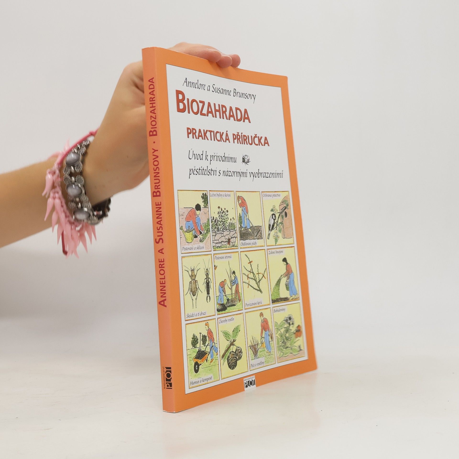 Annelore Bruns Biozahrada: Praktická příručka : úvod k přírodnímu pěstitelství s názornými vyobrazeními