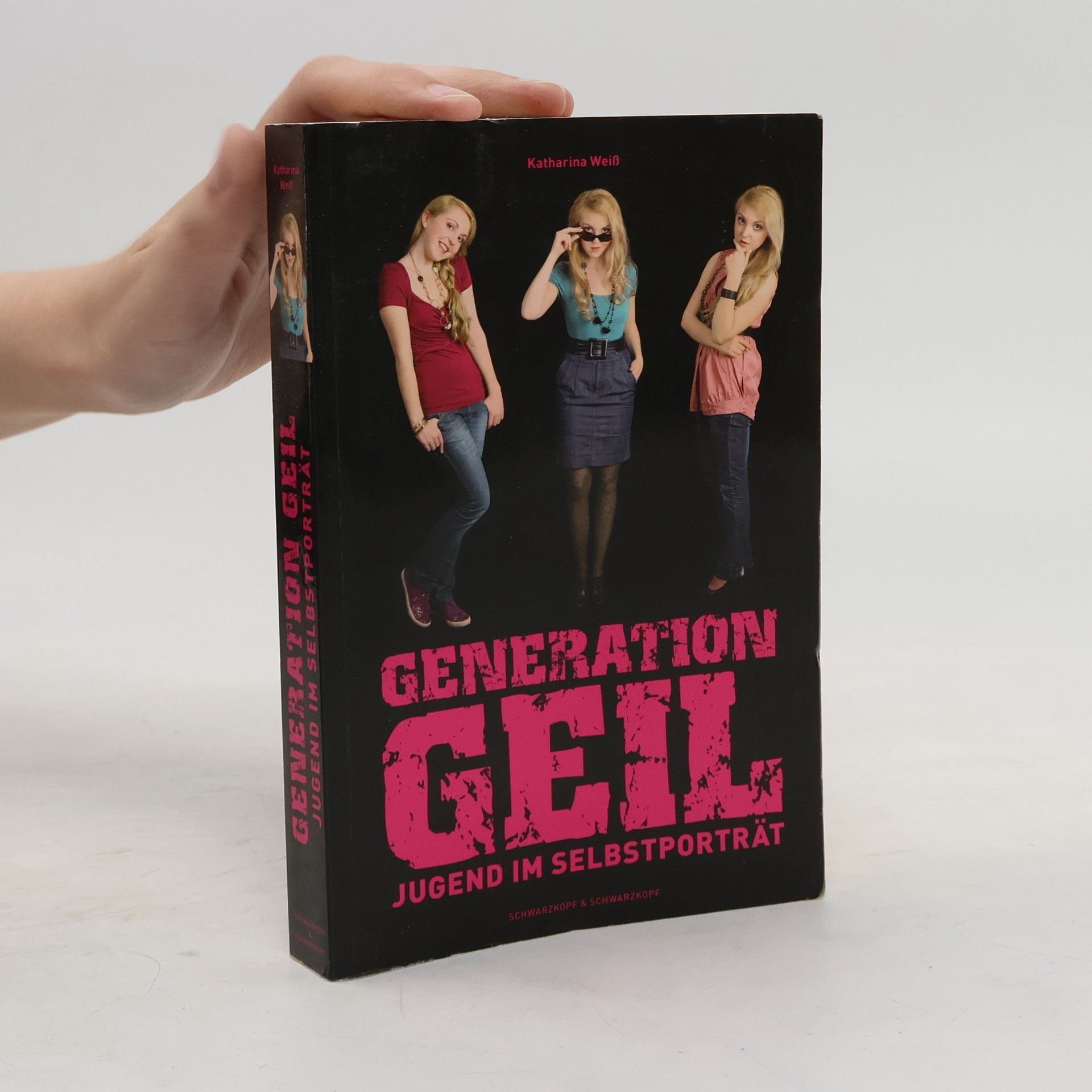 Katharina Weiss Generation Geil. Jugend im Selbstporträt