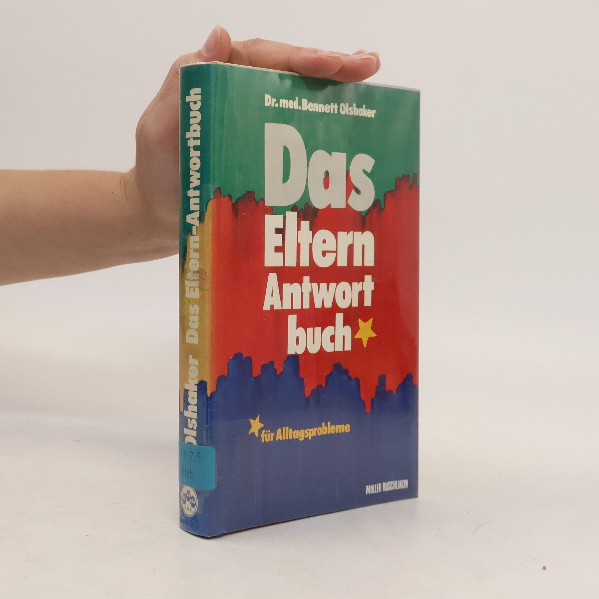 Bennett Olshaker Das Eltern-Antwortbuch für Alltagsprobleme