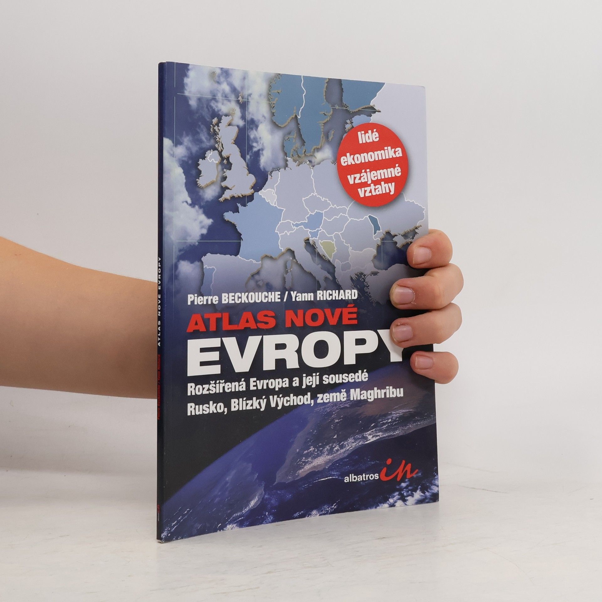 Pierre Beckouche Atlas nové Evropy. Rozšířená Evropa a její sousedé Rusko, Blízký Východ, země Maghribu