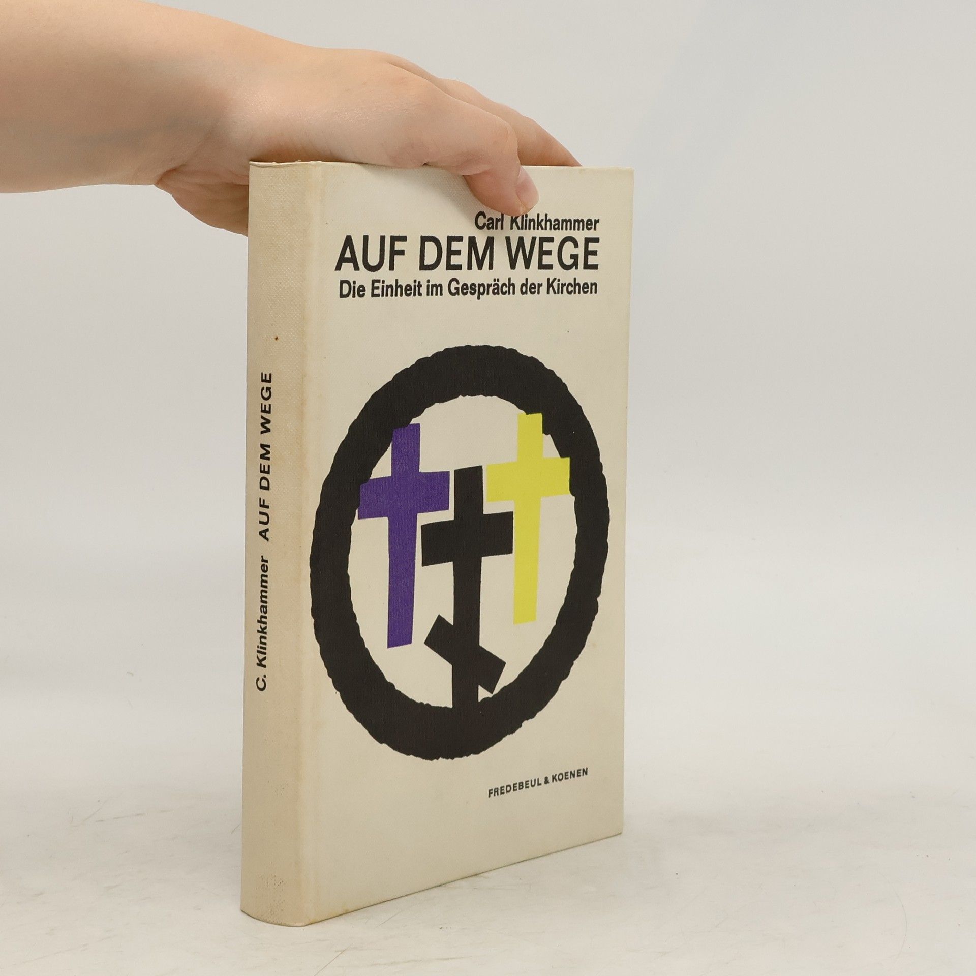 Carl Klinkhammer Auf dem wege. Die Einheit im Gespräch der Kirchen