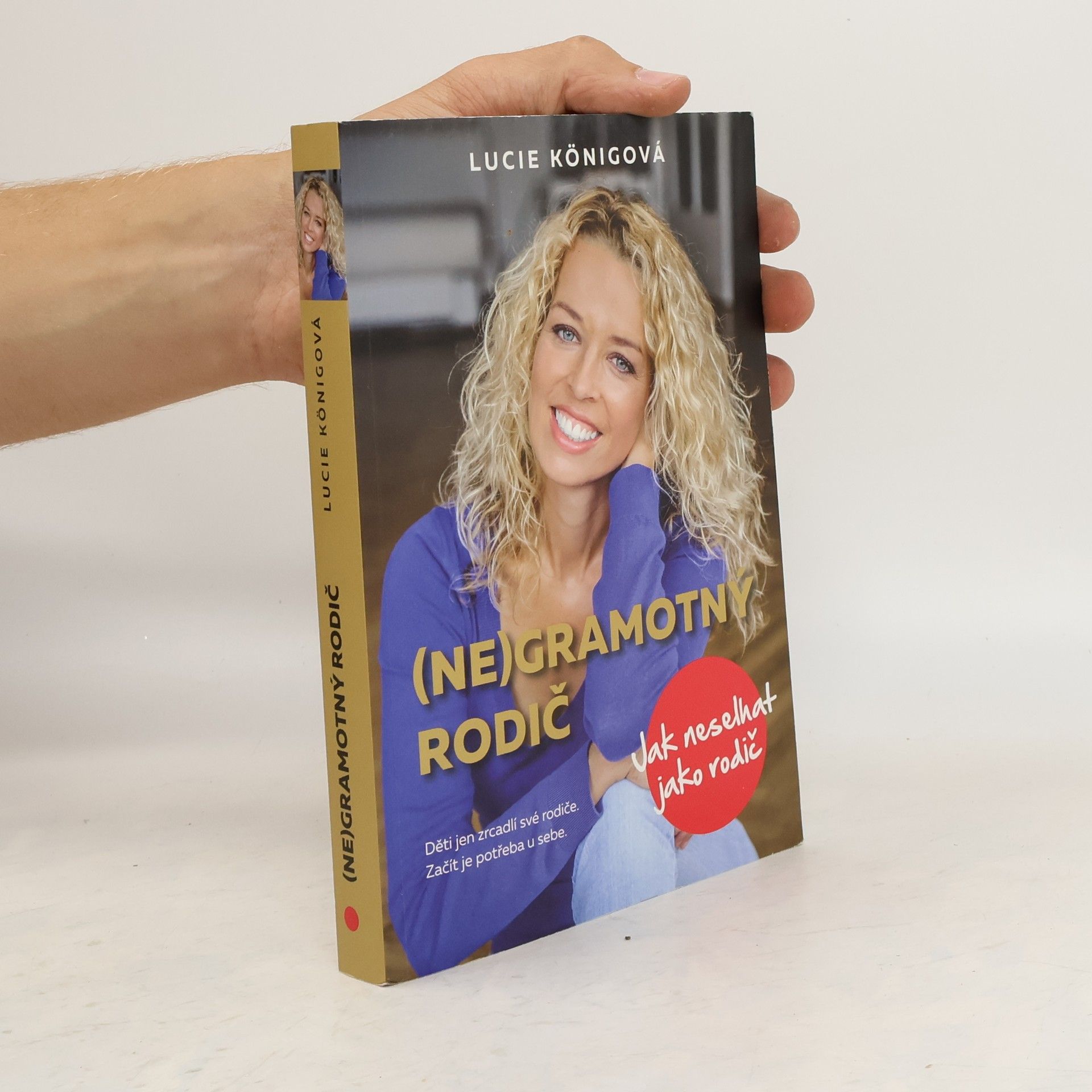 Lucie Königová (Ne)gramotný rodič : jak neselhat jako rodič