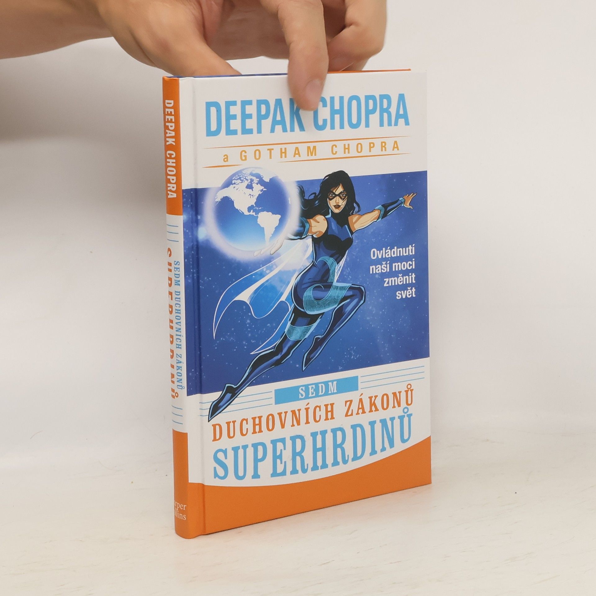 Deepak Chopra Sedm duchovních zákonů superhrdinů. Ovládnutí naší moci změnit svět