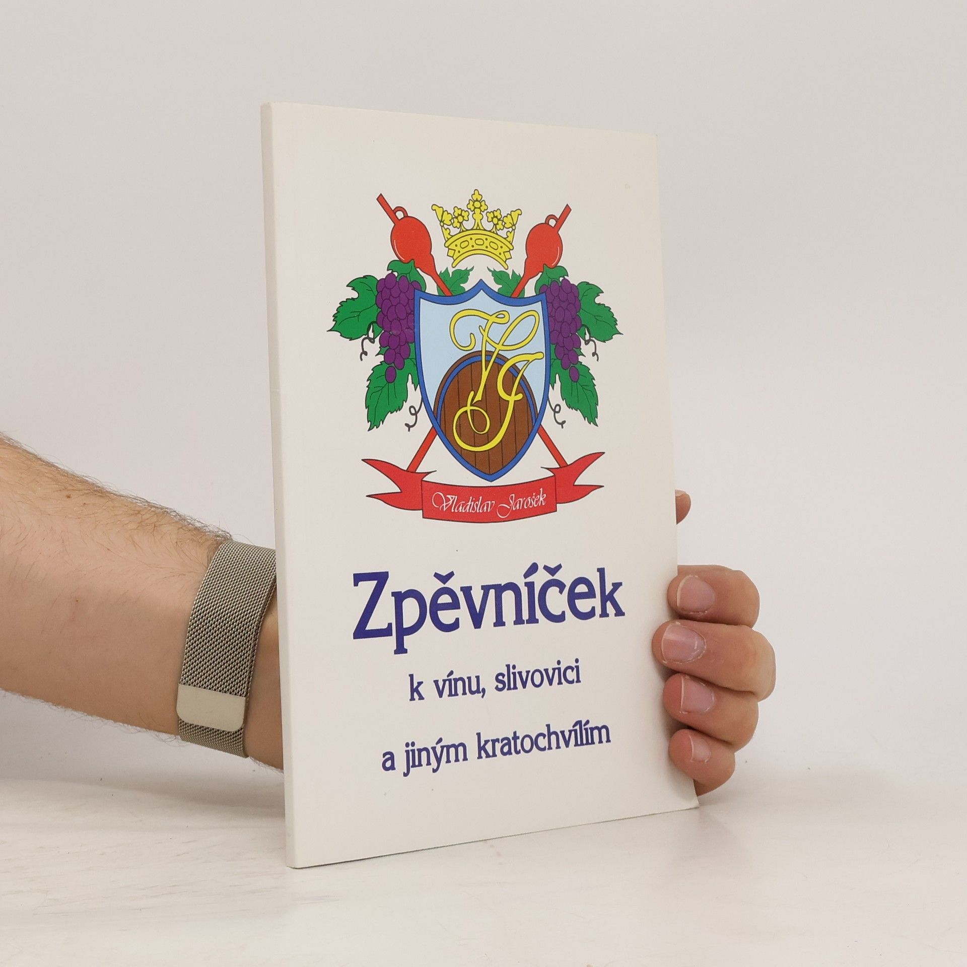 Vladislav Jarošek Zpěvníček k vínu, slivovici a jiným kratochvílím