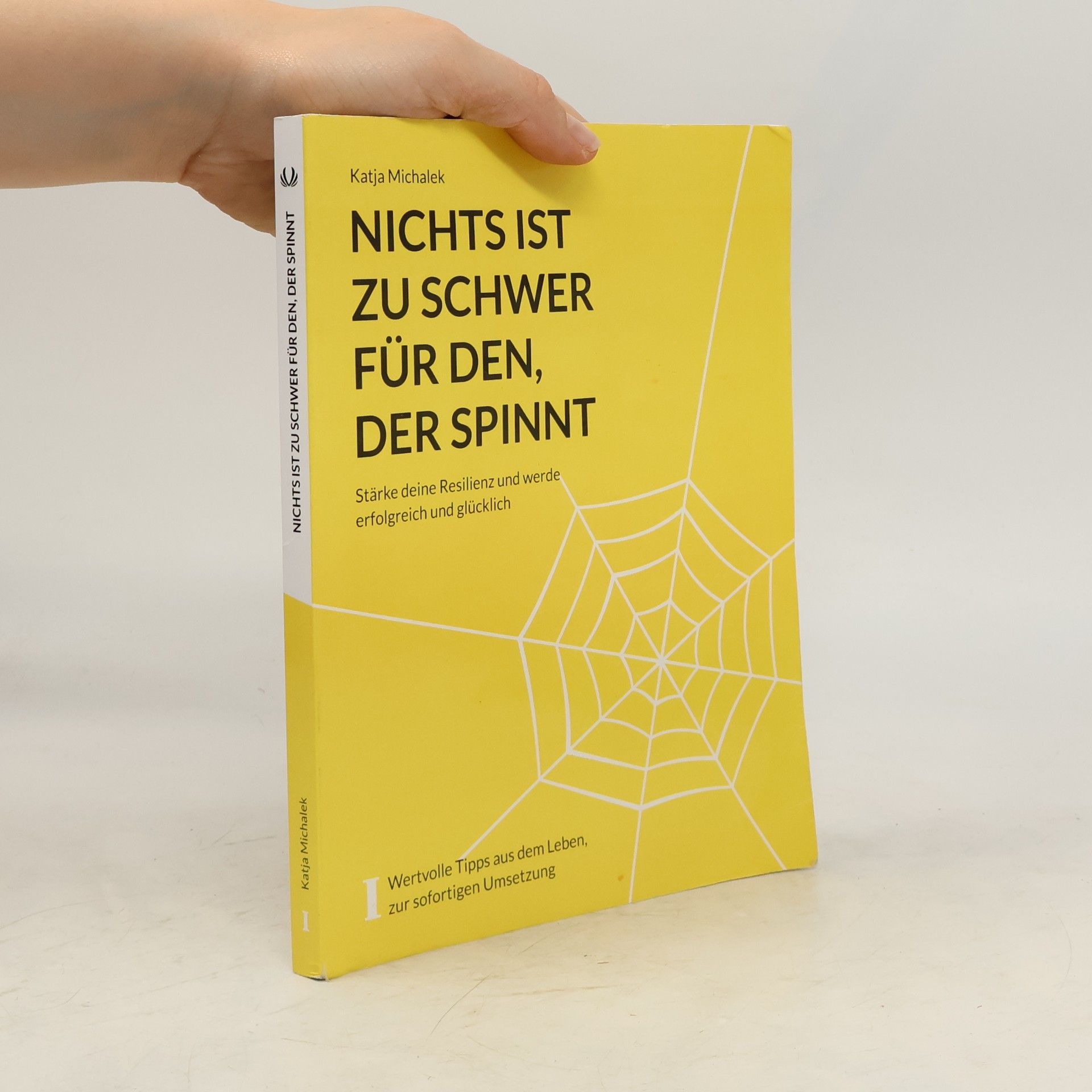 Katja Michalek Nichts ist zu schwer für den, der spinnt