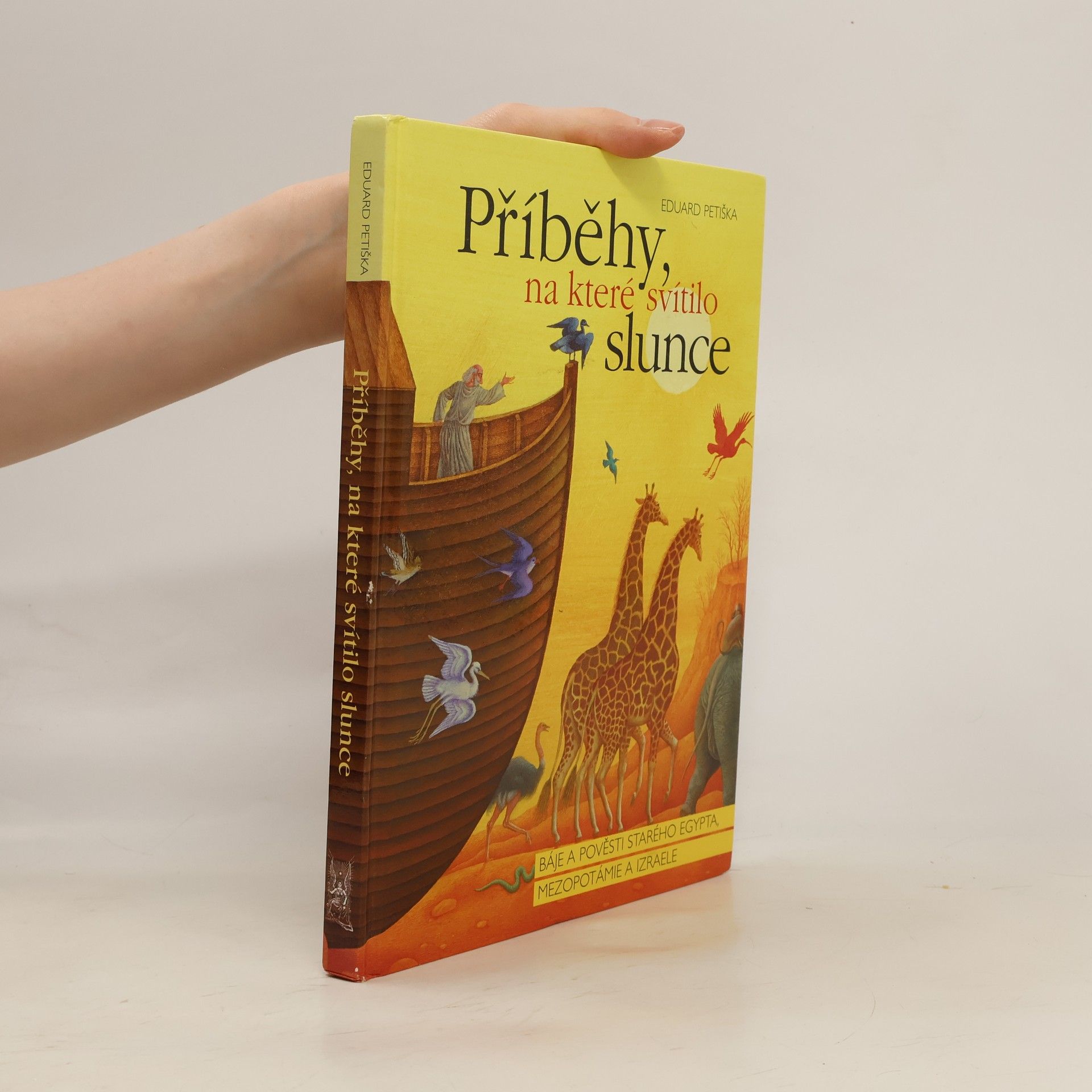 Eduard Petiška Příběhy, na které svítilo slunce: Báje a pověsti starého Egypta, Mezopotámie a Izraele