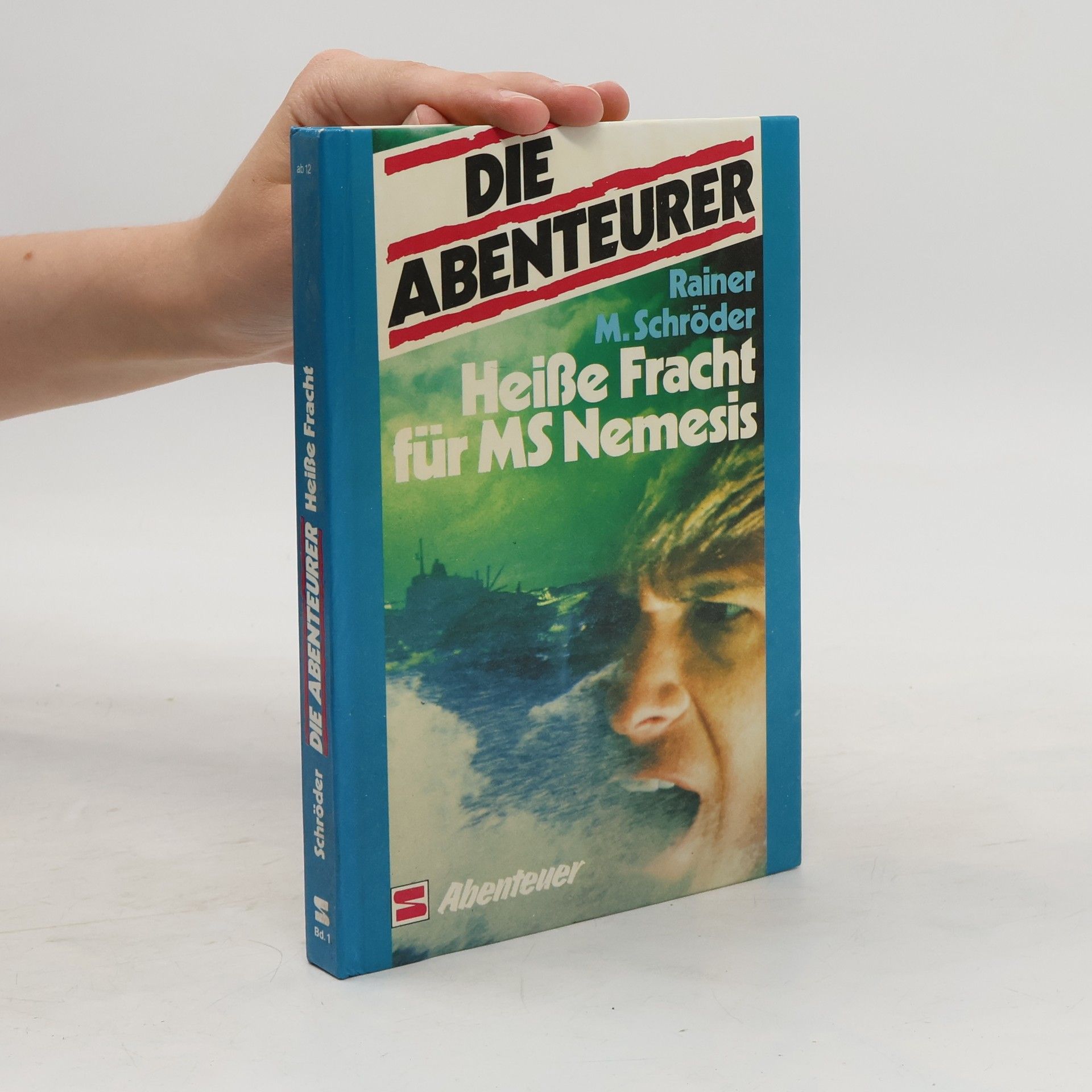 Rainer Maria Schröder Die Abenteurer. Heiße Fracht für MS Nemesis