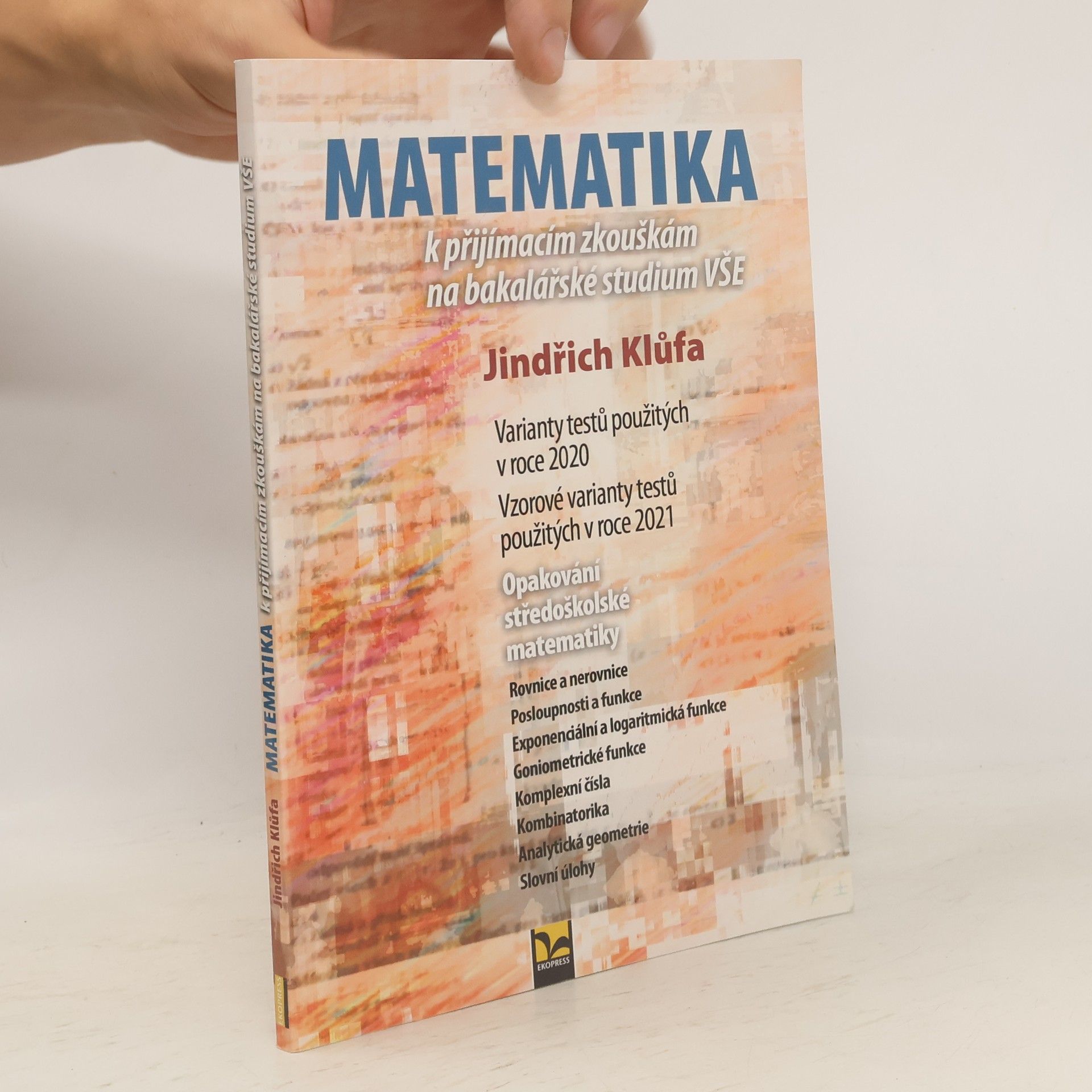 Jindřich Klůfa Matematika k přijímacím zkouškám na bakalářské studium VŠE