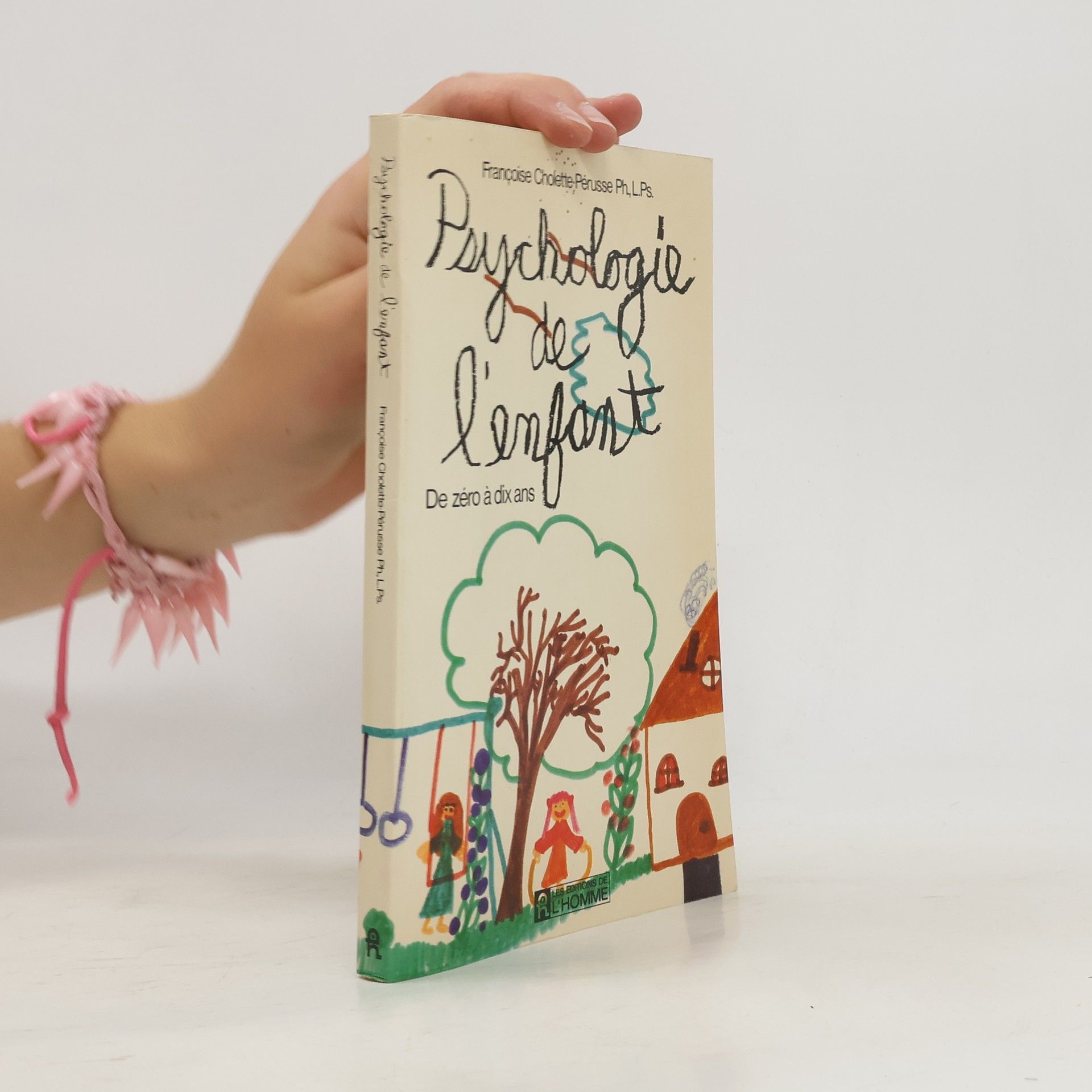 Françoise Cholette-Pérusse Psychologie de l'enfant de zéro à dix ans