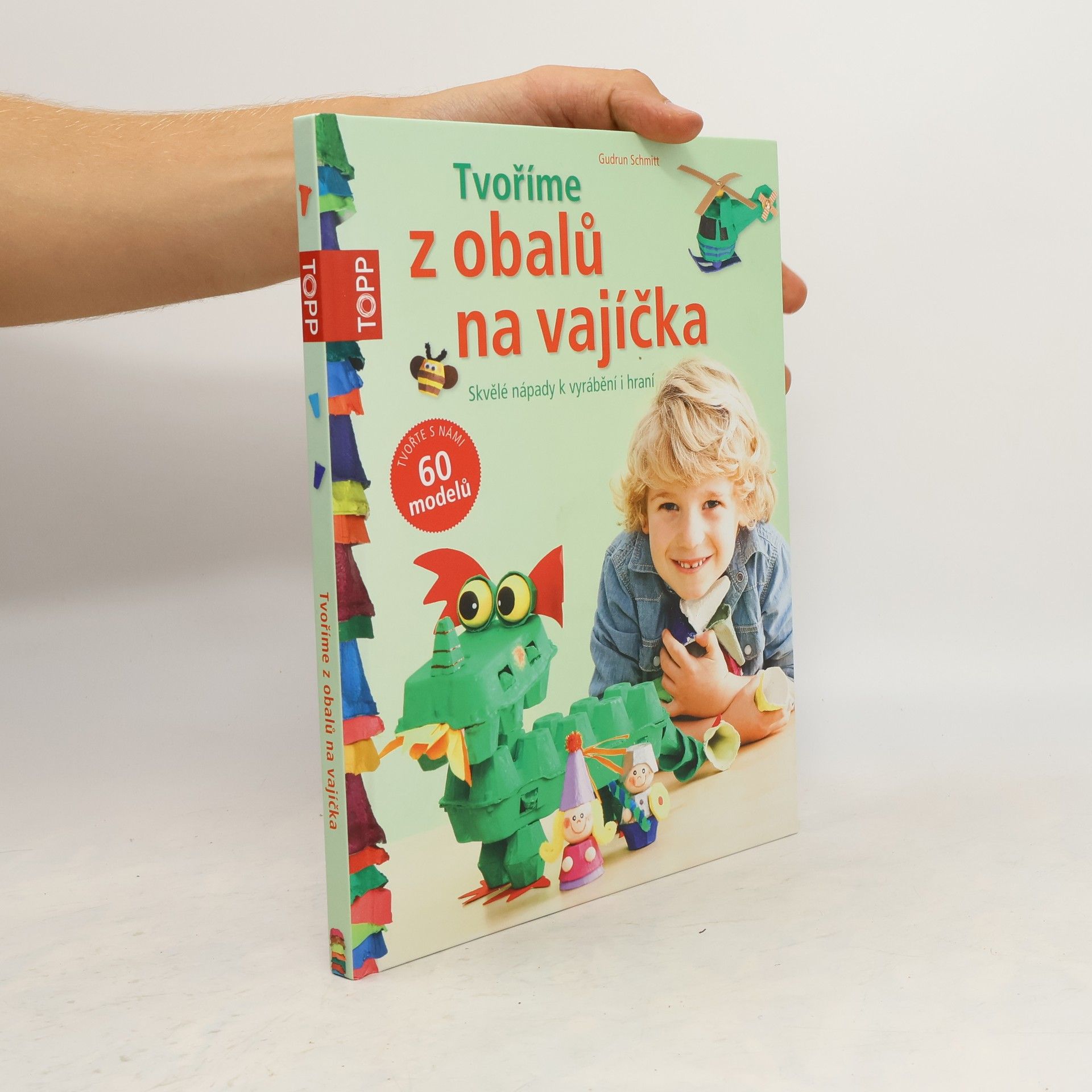 Gudrun Schmitt Tvoříme z obalů na vajíčka : skvělé nápady k vyrábění i hraní