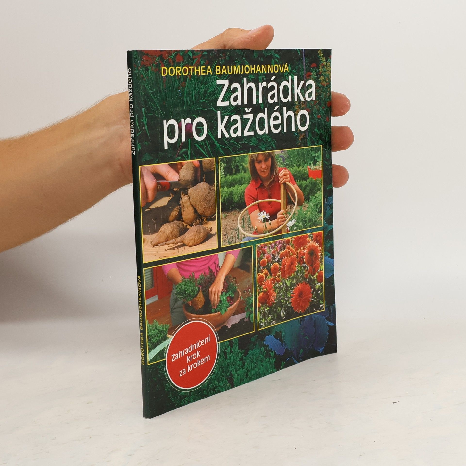 Dorothea Baumjohann Zahrádka pro každého. zahradničení krok za krokem