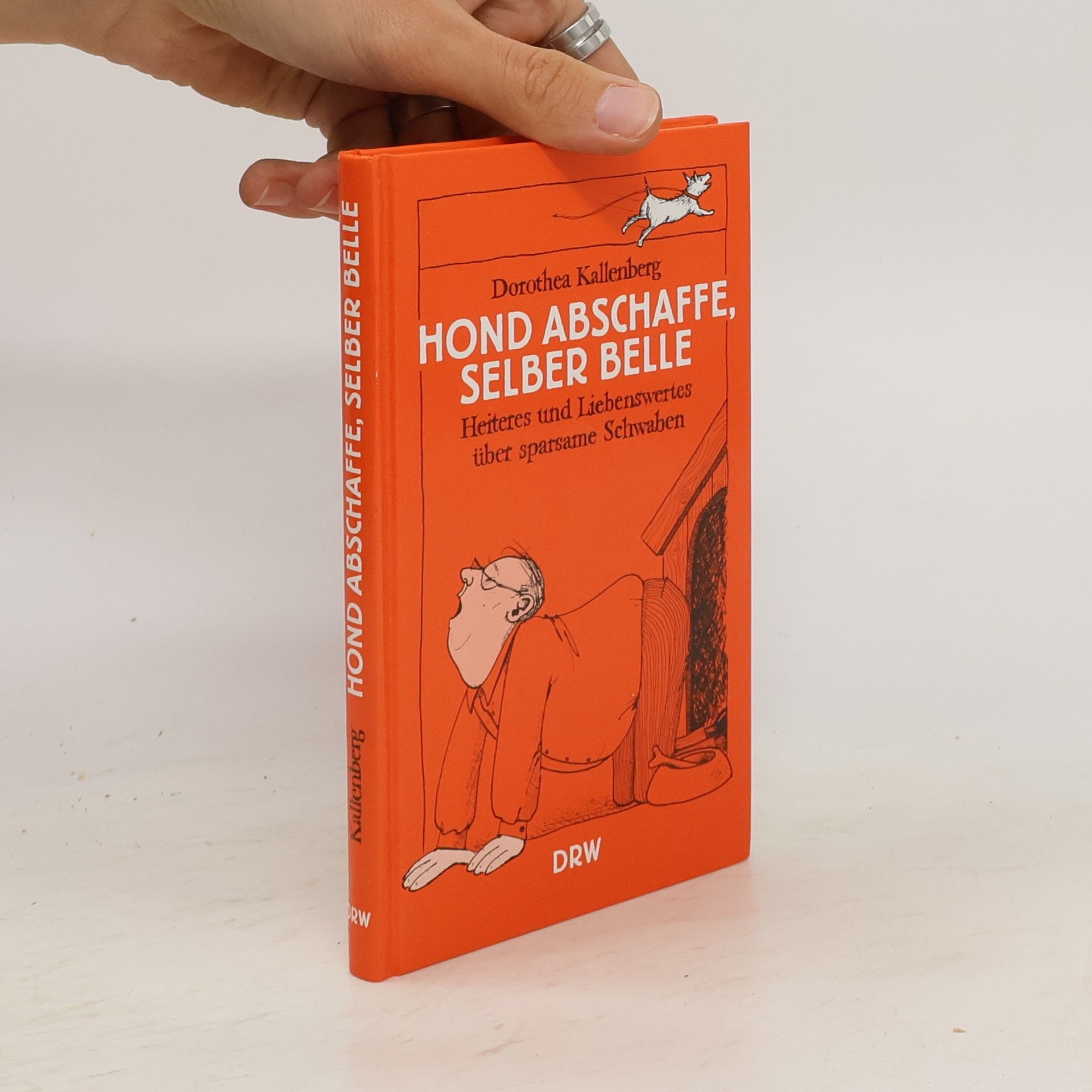 Dorothea Kallenberg Hond abschaffe, selber belle. Heiteres und Liebenswertes über sparsame Schwaben