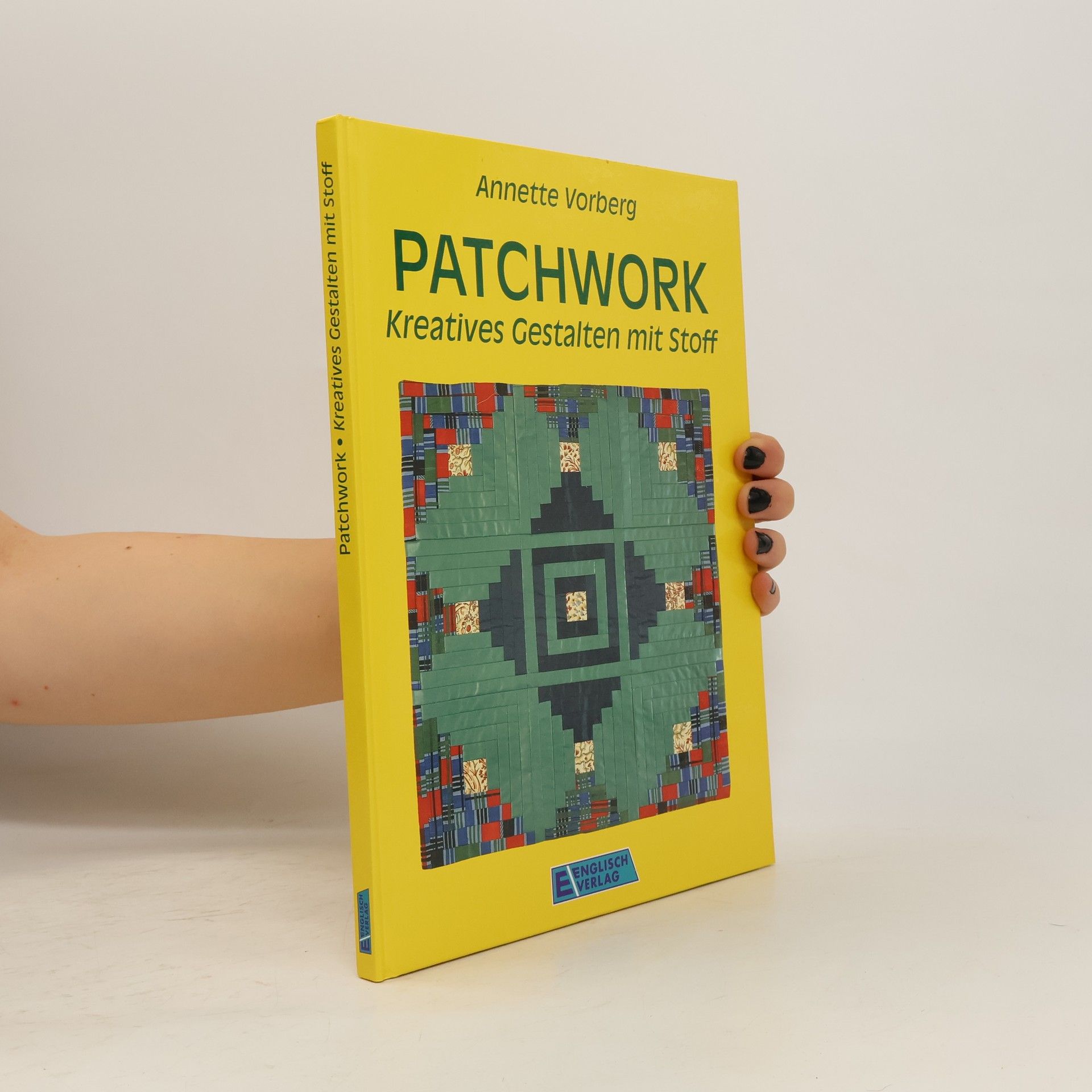 Autorenkollektiv Patchwork - kreatives Gestalten mit Stoff