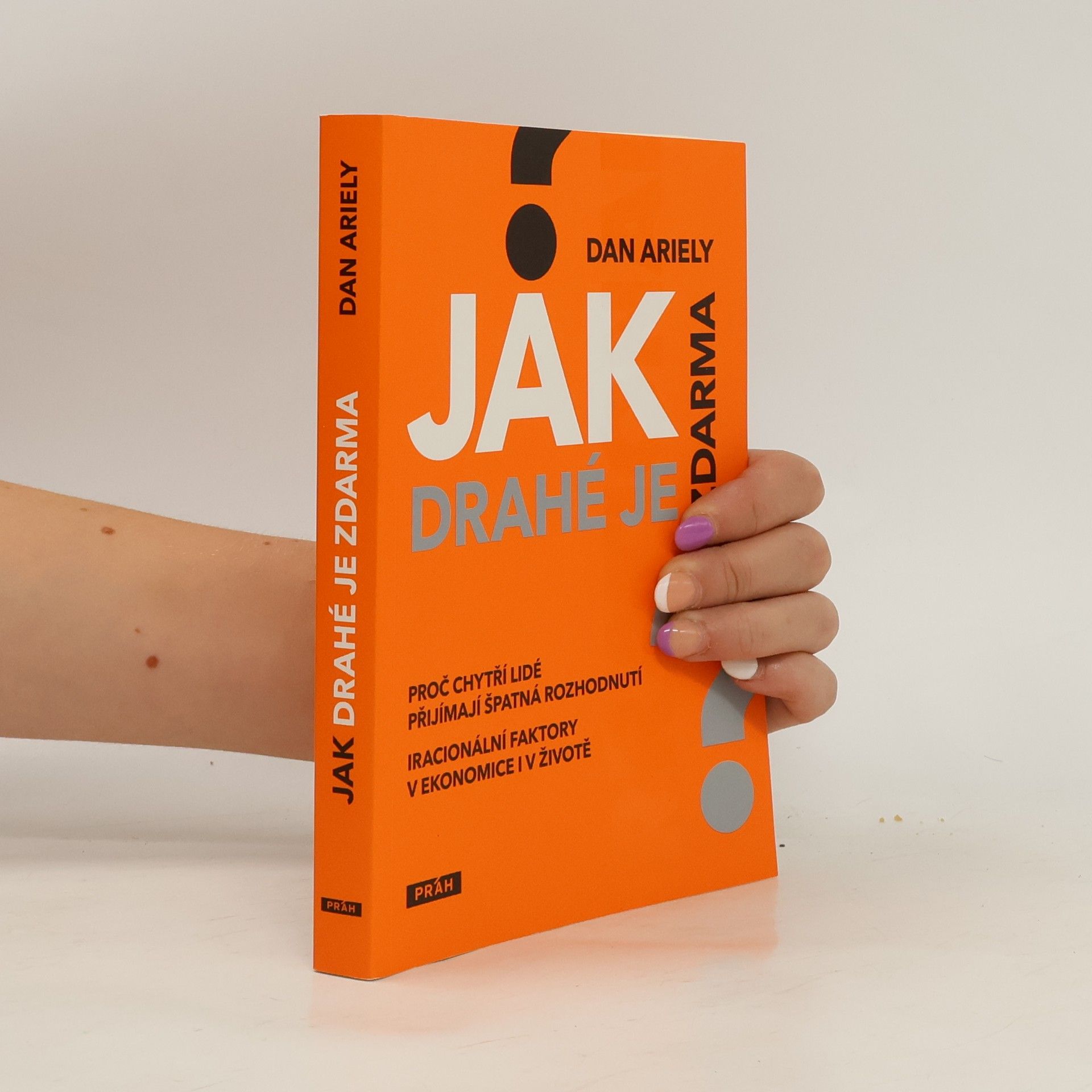 Dan Ariely Jak drahé je zdarma: Proč chytří lidé přijímají špatná rozhodnutí