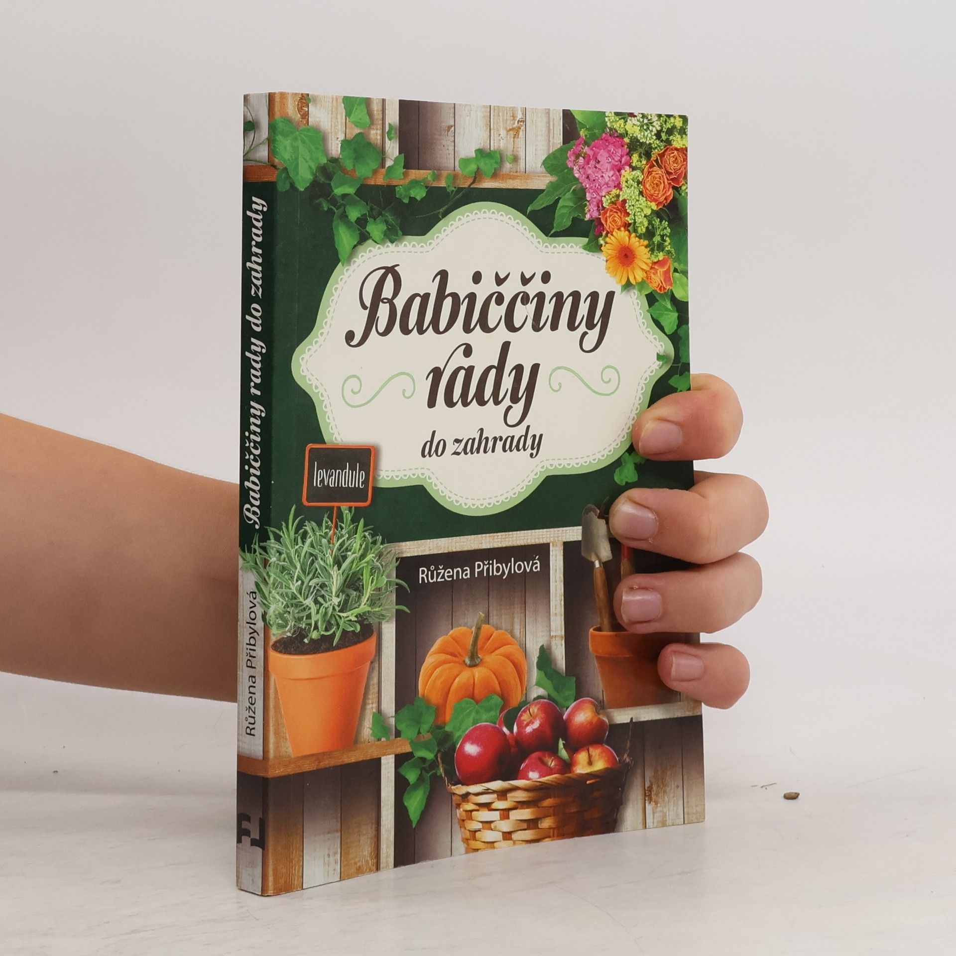 Růžena Přibylová Babiččiny rady do zahrady
