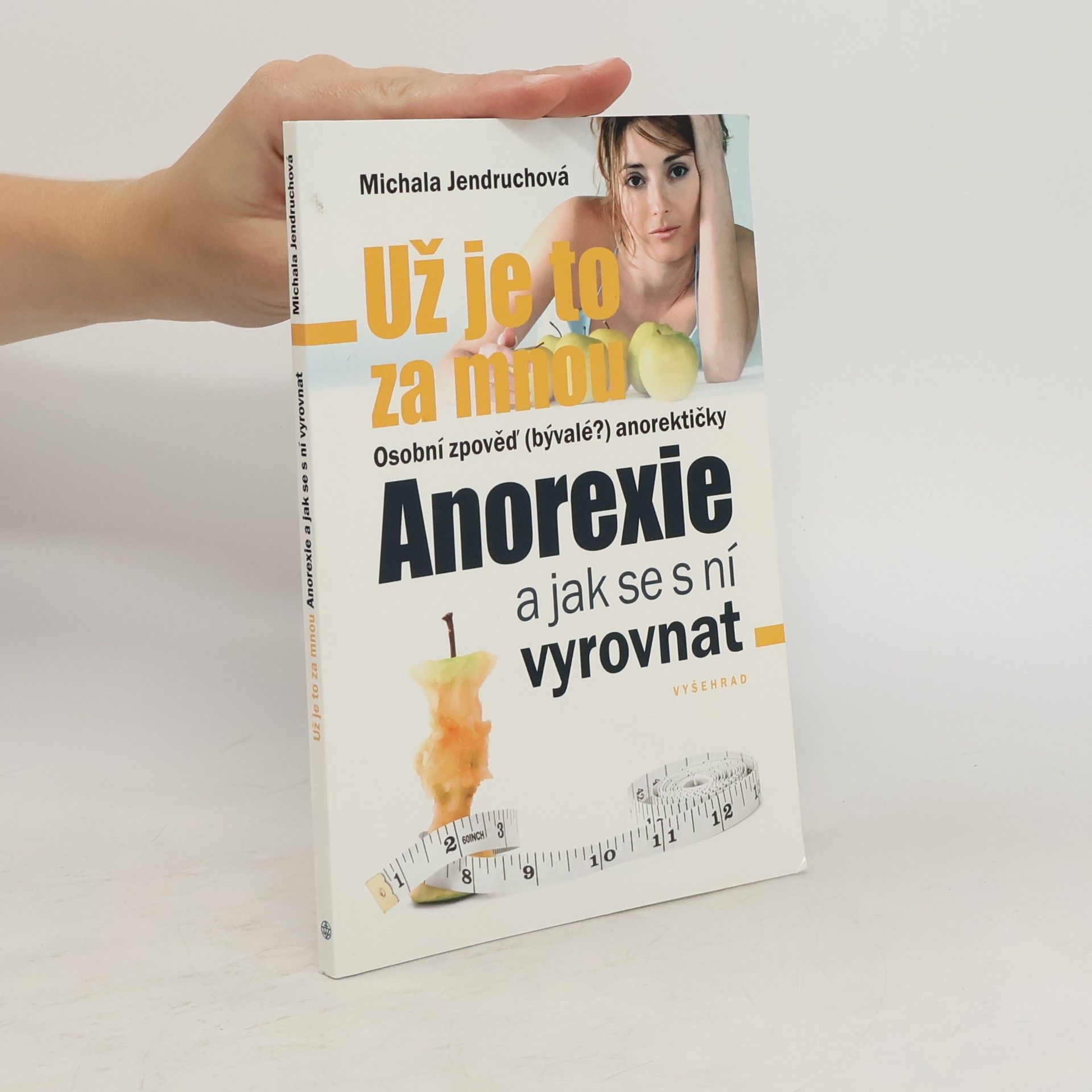 Michala Jendruchová Už je to za mnou. Osobní zpověď (bývalé?) anorektičky