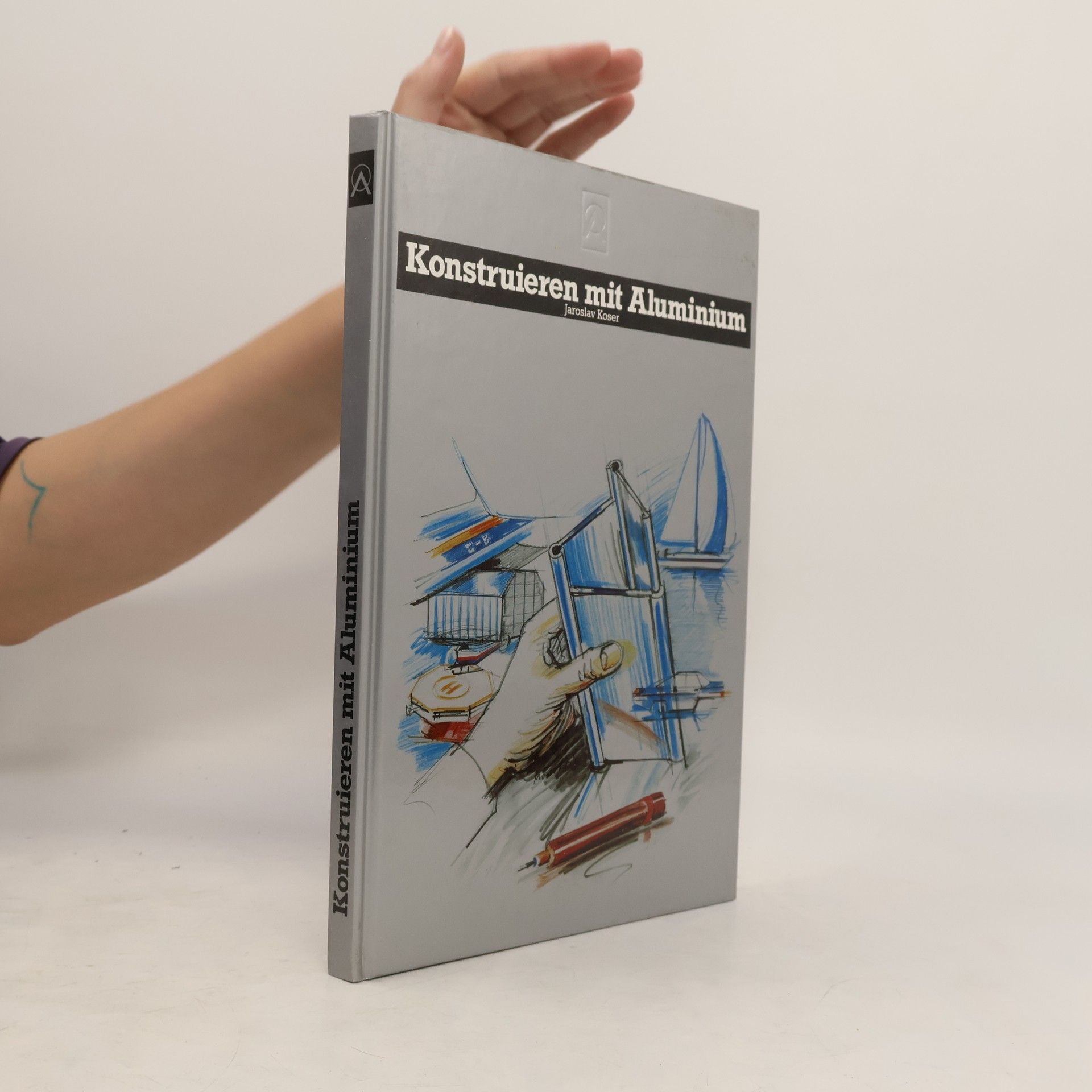 Jaroslav Koser Konstruieren mit Aluminium