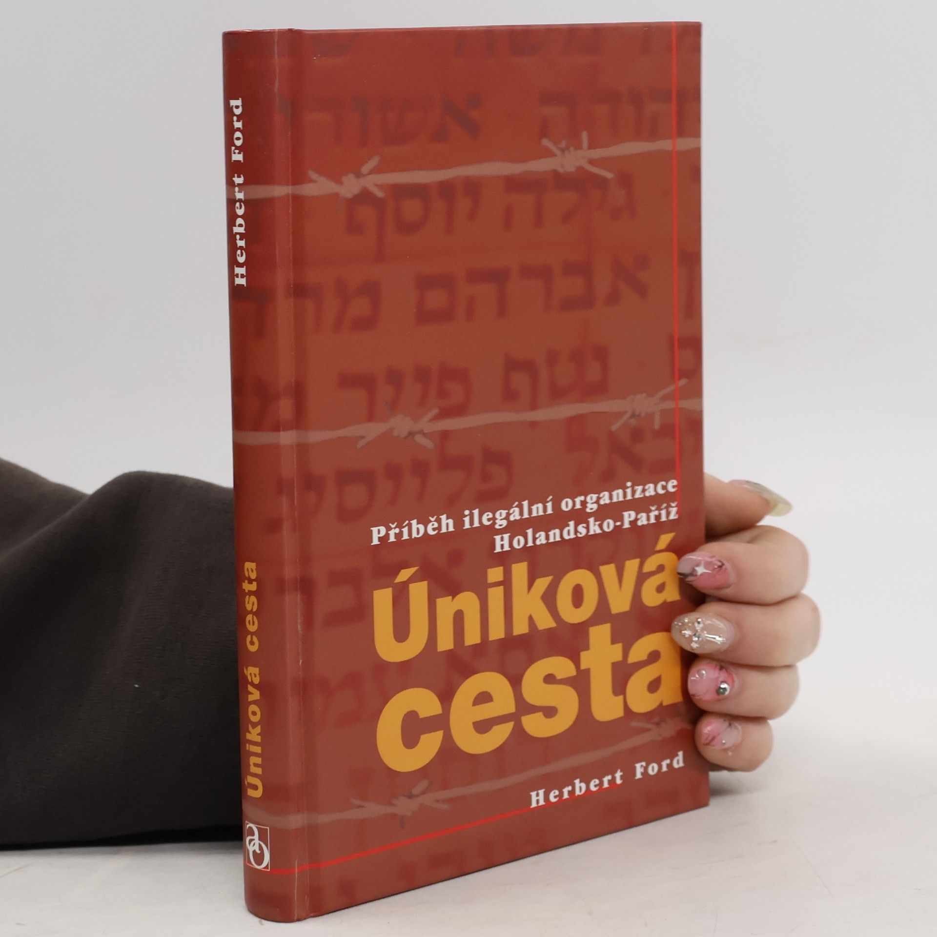 Herbert Ford Úniková cesta : příběh ilegální organizace Holandsko-Paříž