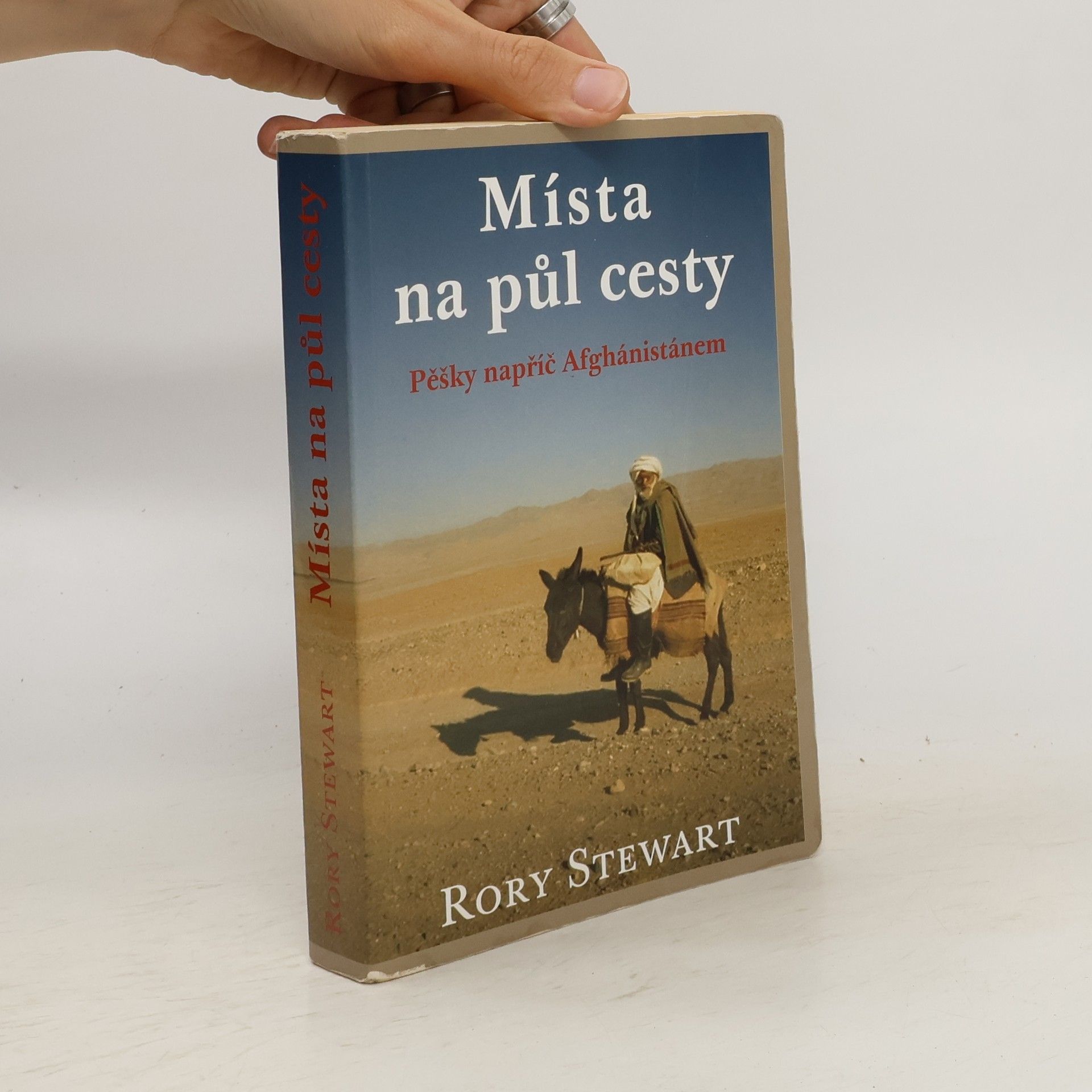 Rory Stewart Místa na půl cesty (pěšky napříč Afghánistánem)