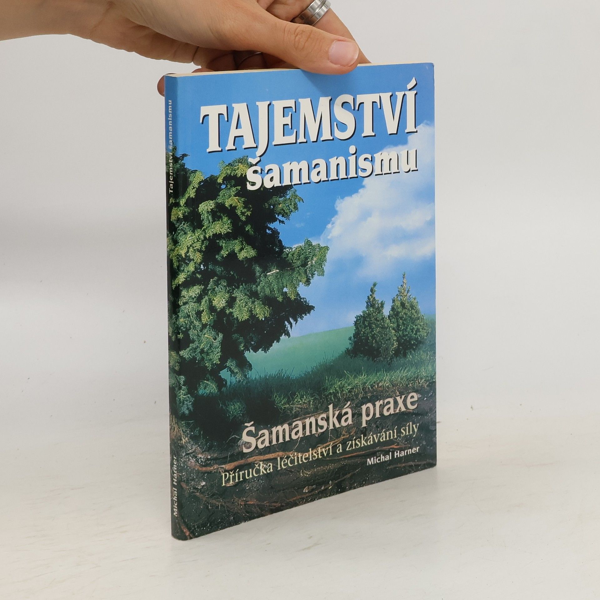 Michael Harner Tajemství šamanismu : šamanská praxe : příručka léčitelství a získání síly