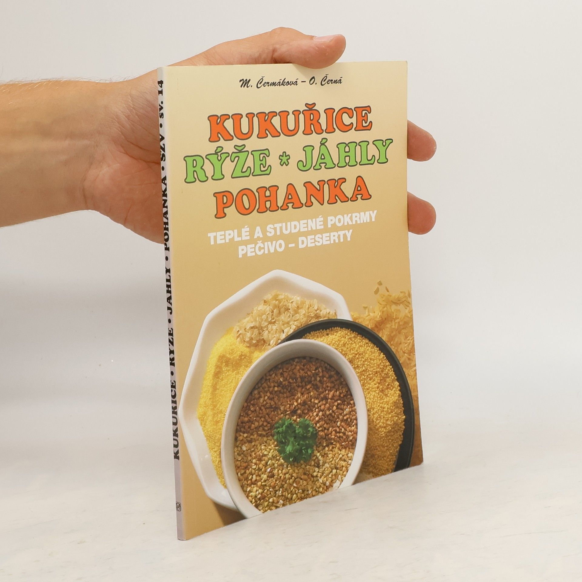 Mária Čermáková Kukuřice - rýže - jáhly - pohanka : teplé a studené pokrmy : pečivo : deserty