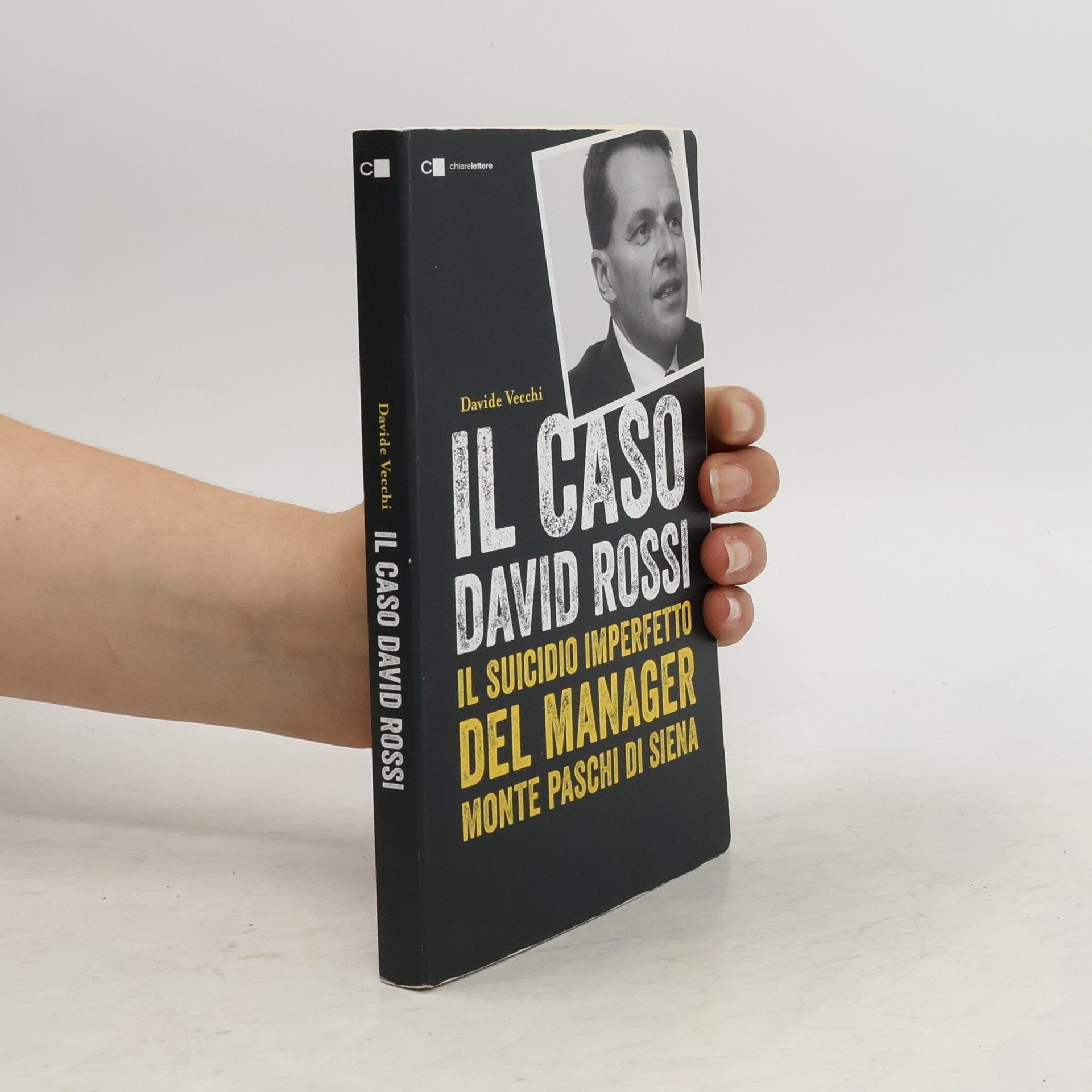 Davide Vecchi Il caso David Rossi. Il suicidio imperfetto del manager Monte dei Paschi di Siena