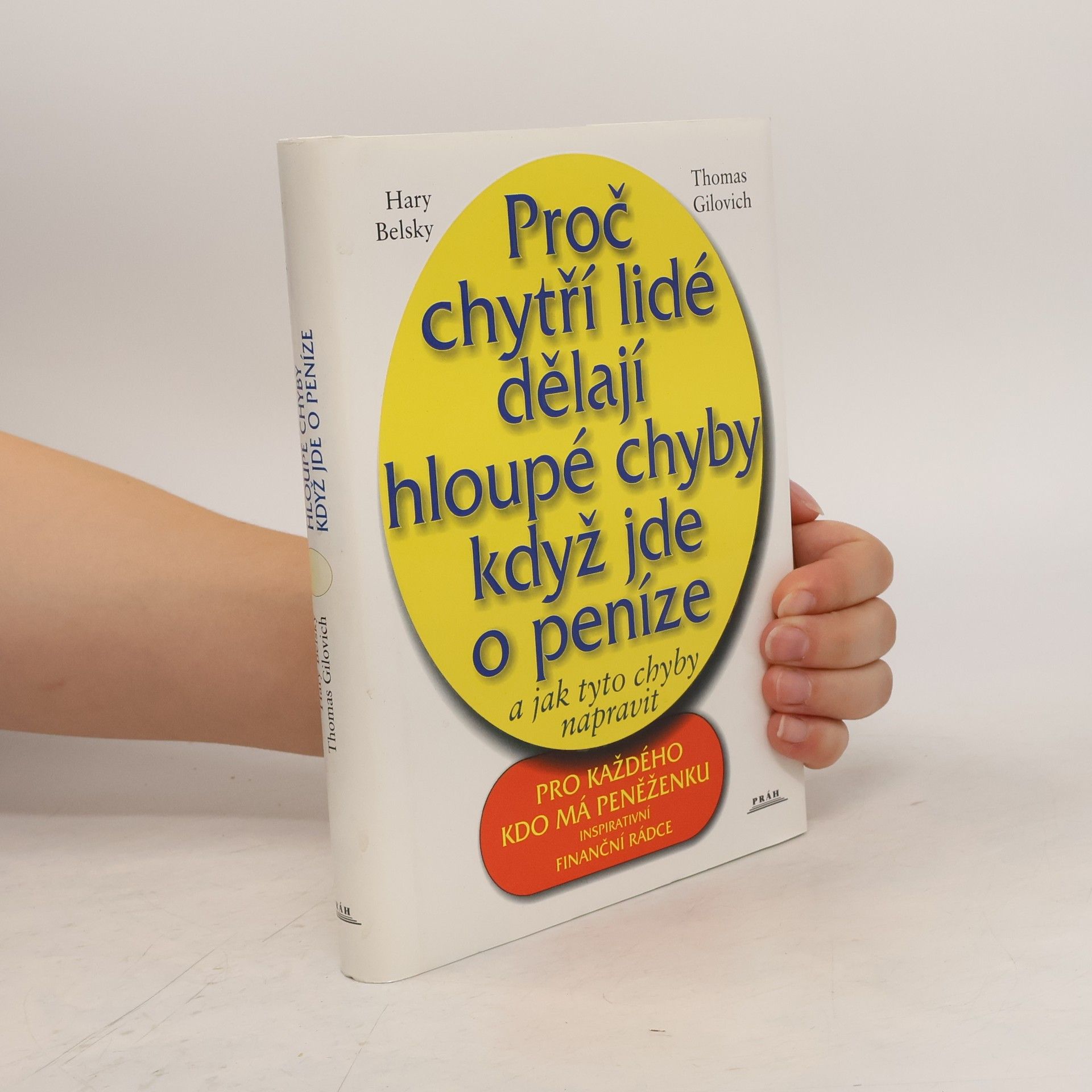 Proč chytří lidé dělají hloupé chyby když jde o peníze a jak tyto chyby napravit