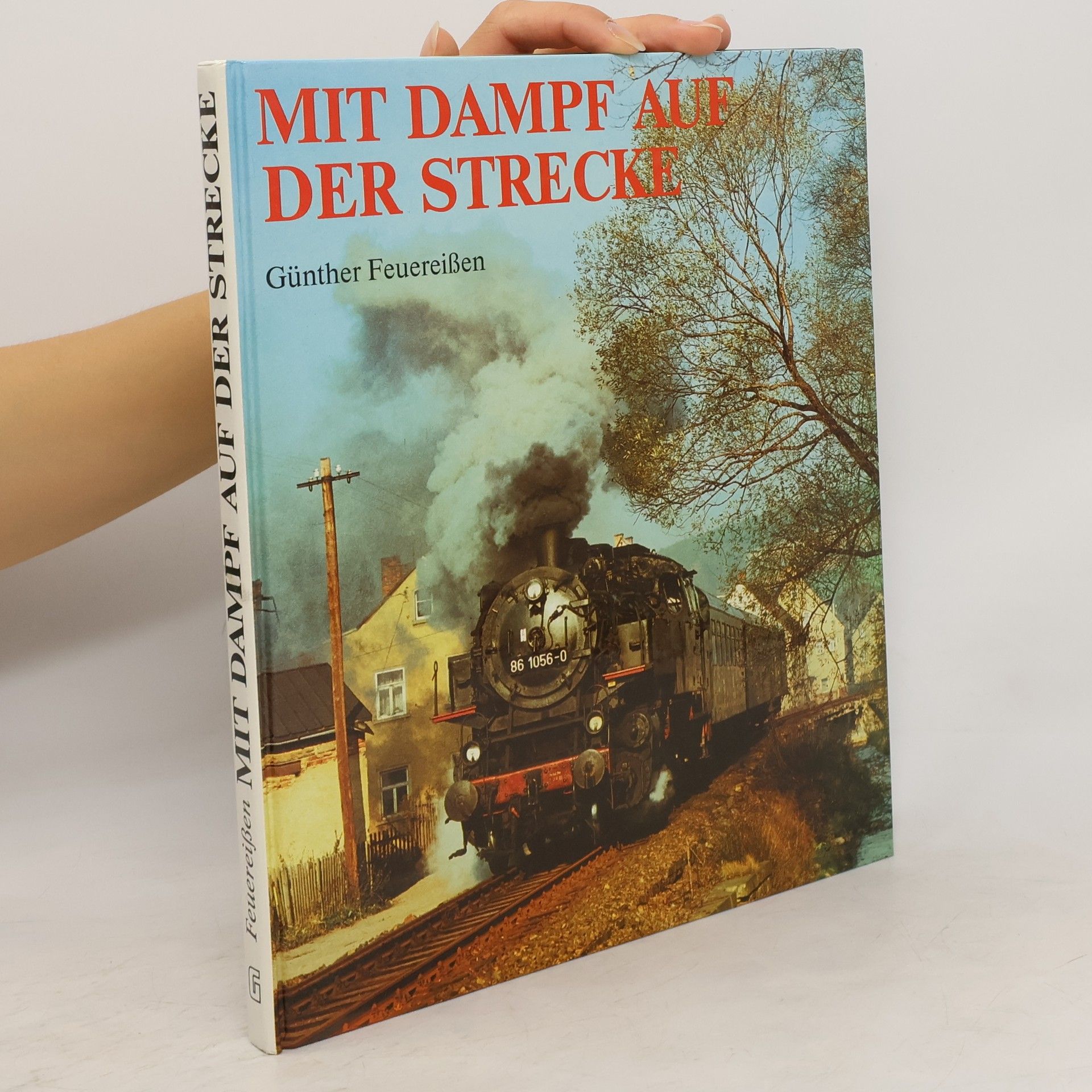 Günther Feuereißen Mit Dampf auf der Strecke