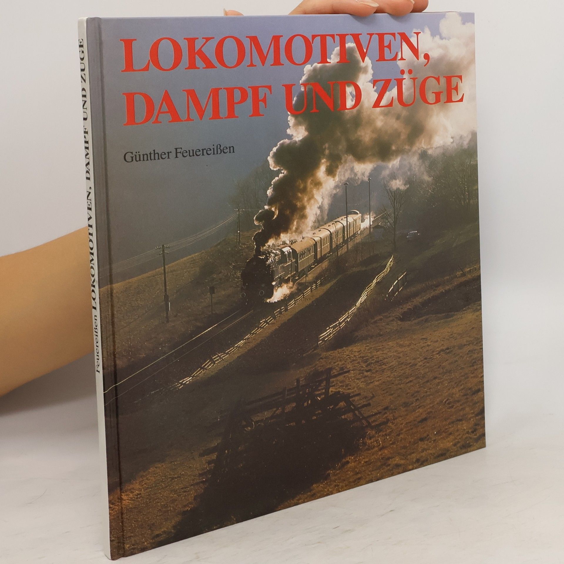 Günther Feuereißen Lokomotiven, Dampf und Züge