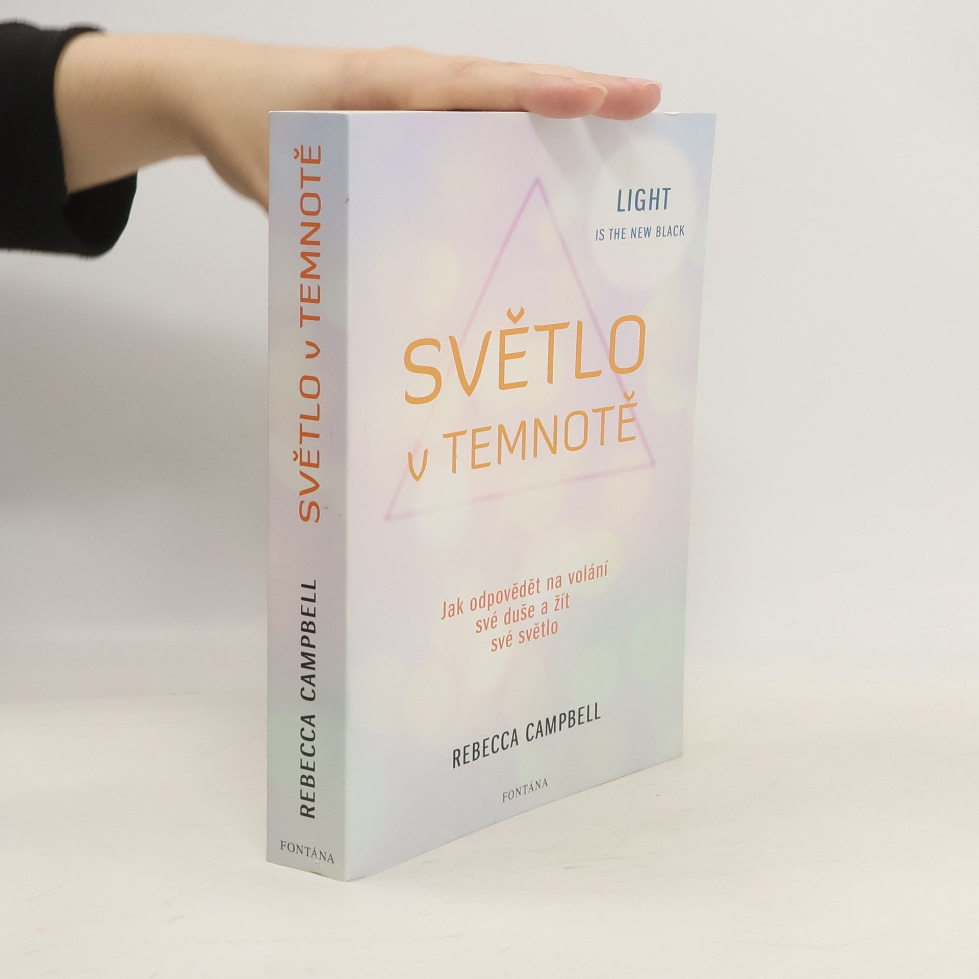 Rebecca Campbell Světlo v temnotě. Jak odpovědět na volání své duše a žít své Světlo