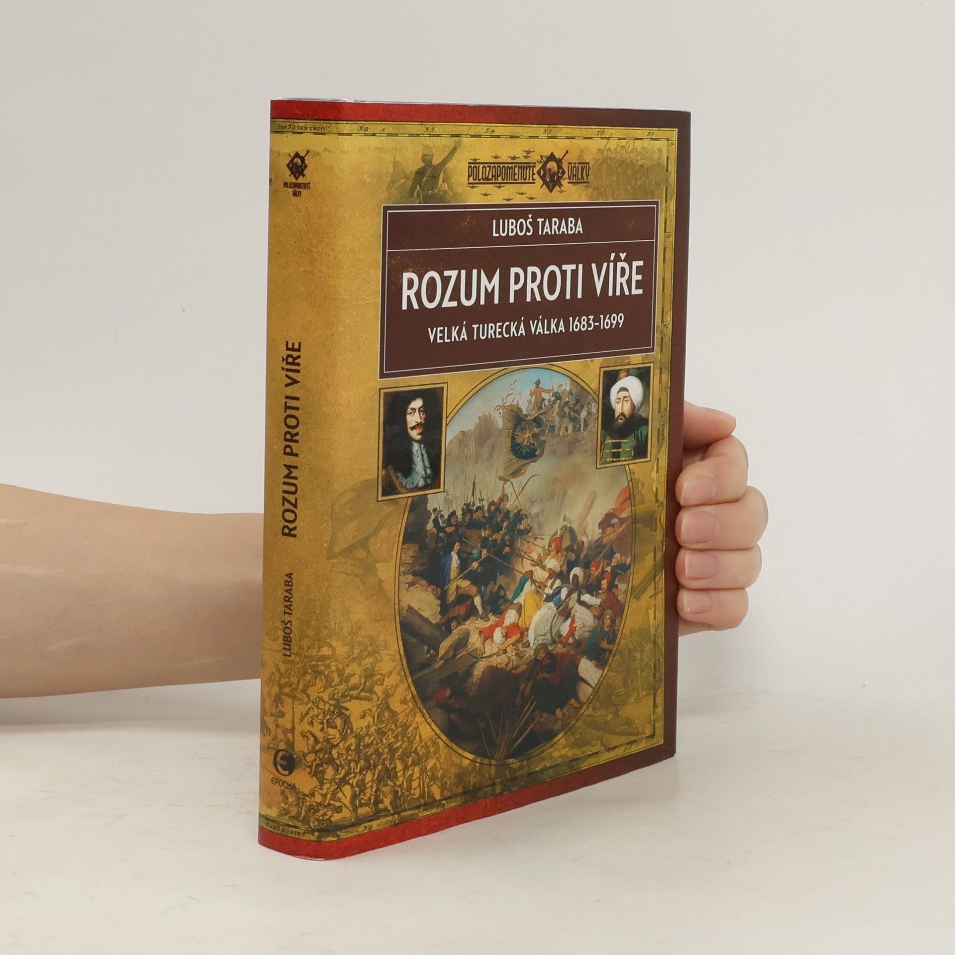 Luboš Taraba Rozum proti víře : velká turecká válka 1683-1699