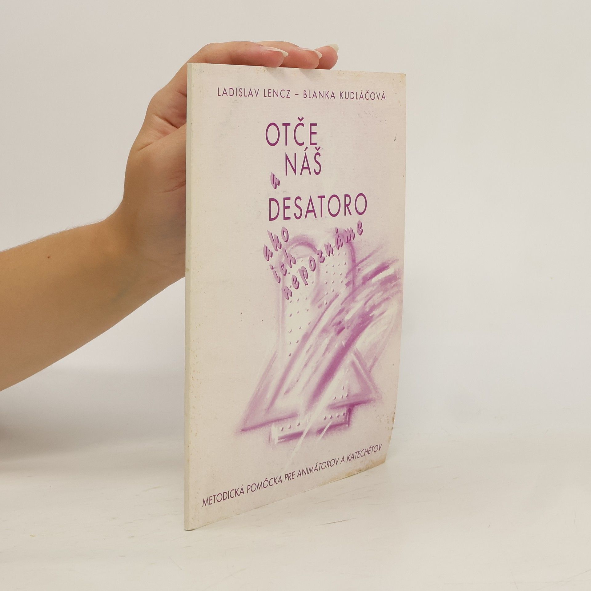 Ladislav Lencz Otčenáš a Desatoro, ako ich nepoznáme