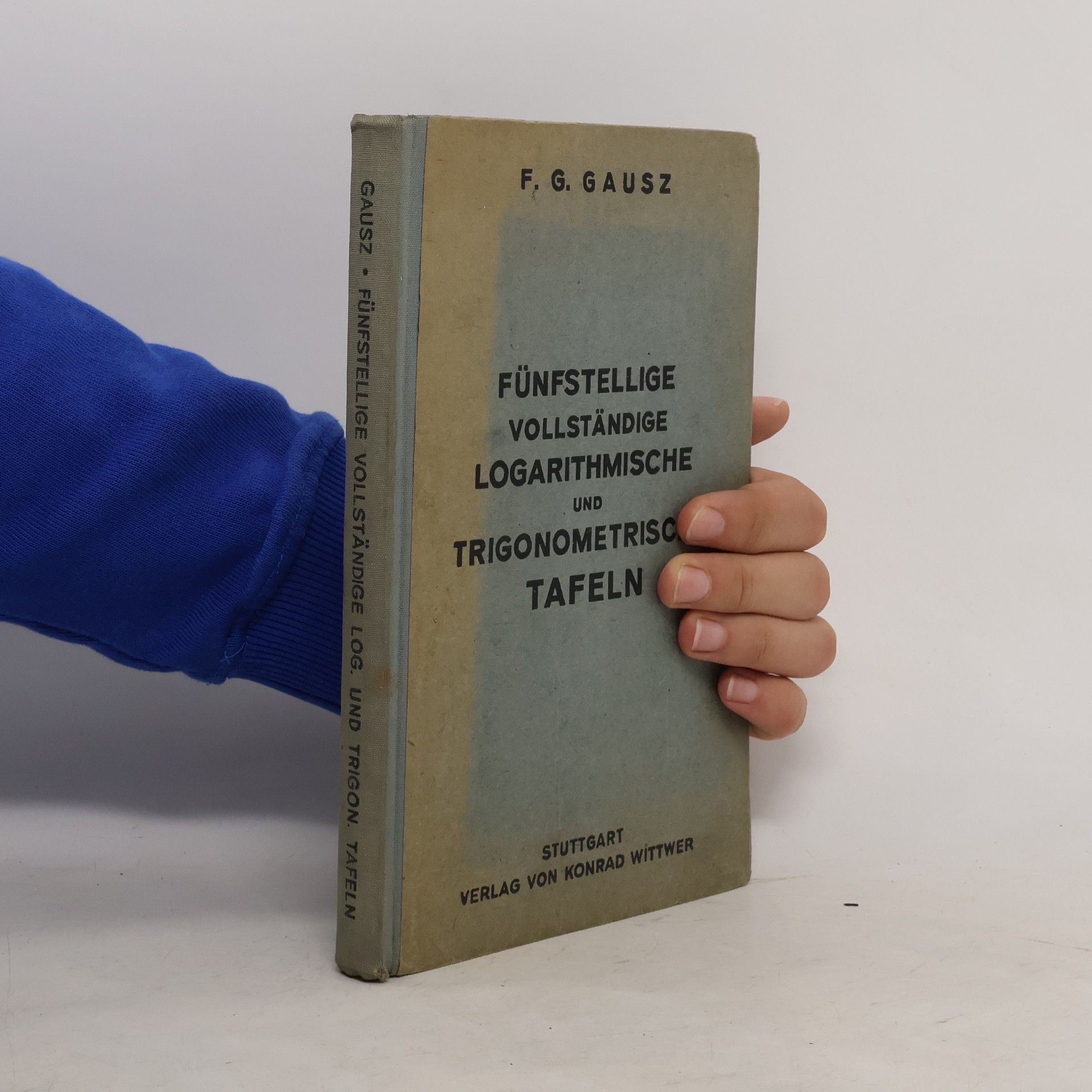 F. G. Gauss Fünfstellige vollständige logaritmische und trigonometrische Tafeln